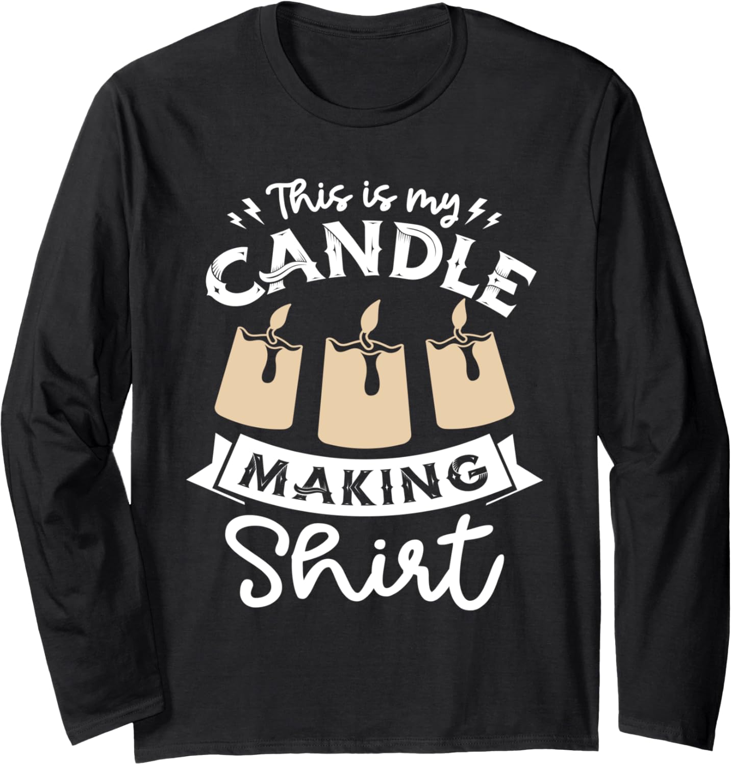 This is my candle making shirt candles for a Candle Makers Long Sleeve