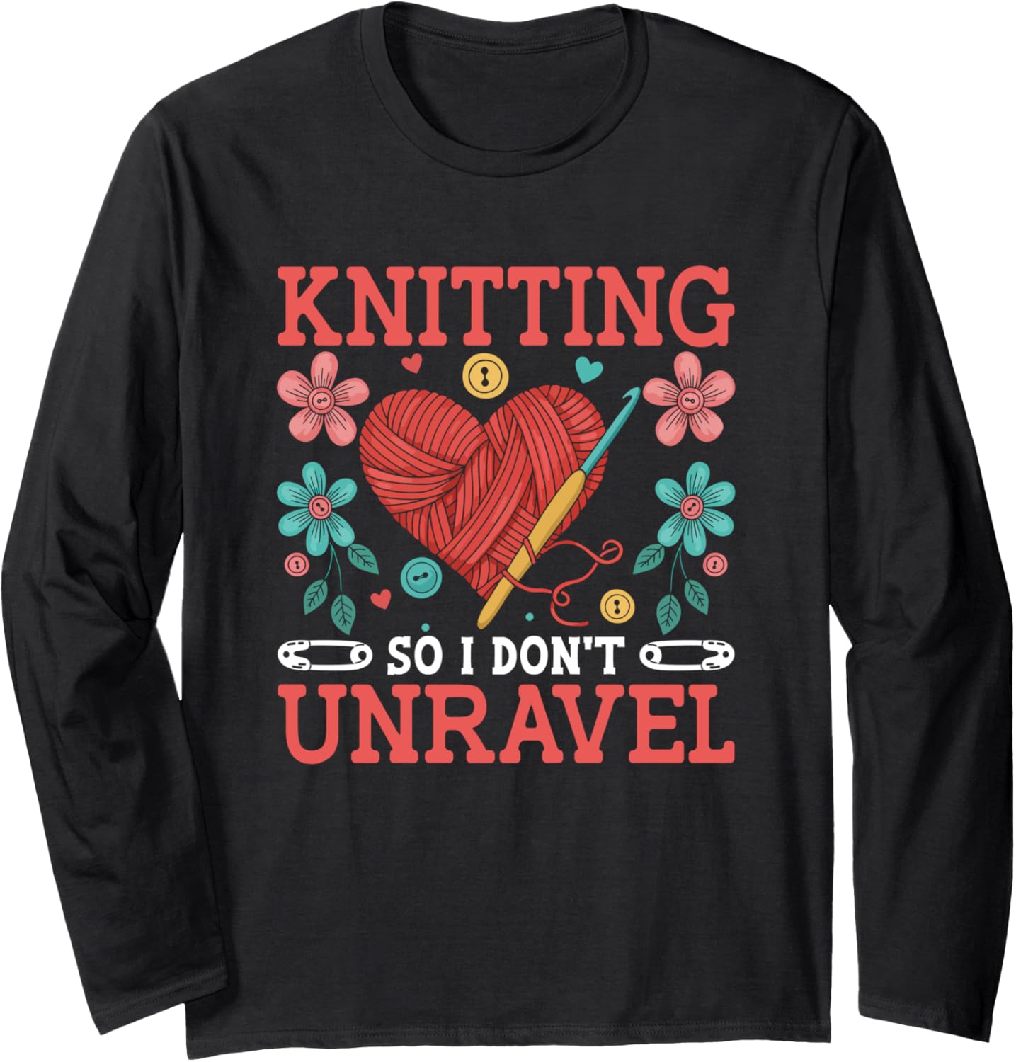 Knitting So I Don't Unravel Heart Yarn Art Long Sleeve