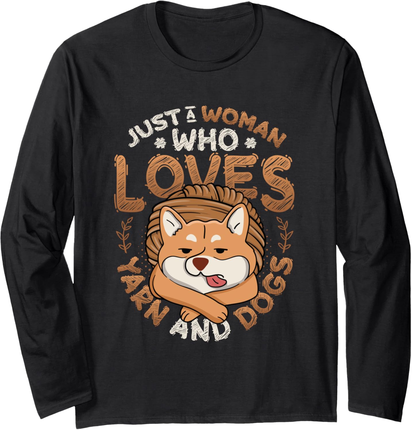 Just A Woman Who Loves Yarn And Dogs Yarn Lover Long Sleeve