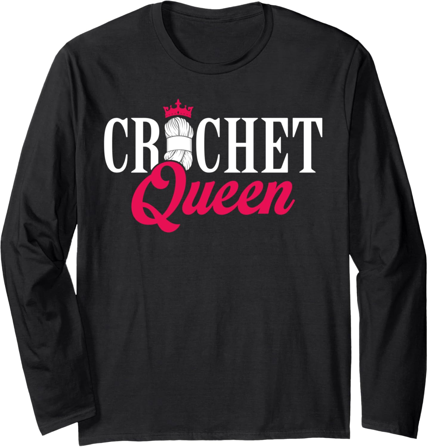 Crochet Queen Yarn Lover Crocheting Enthusiasts Long Sleeve