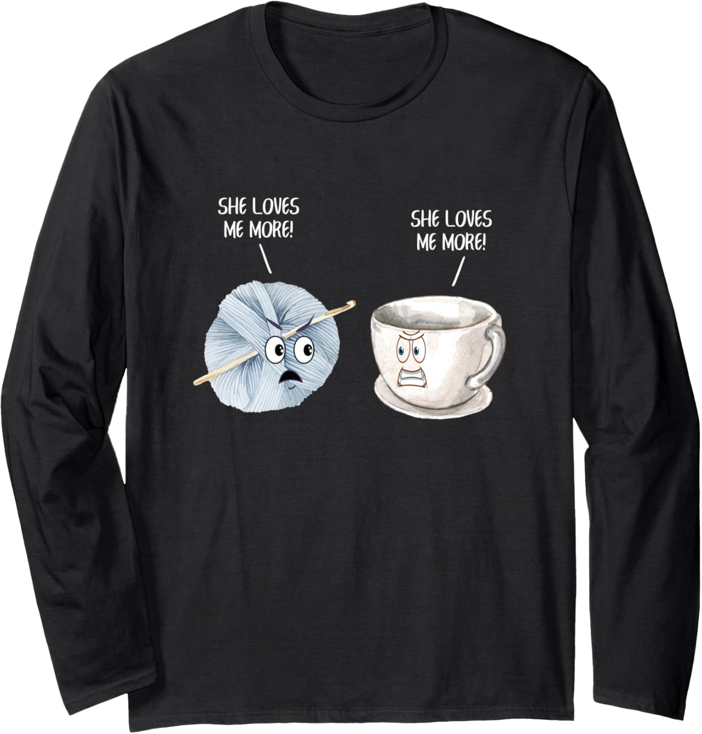 Funny Crocheting She Loves Me More Crochet Yarn and Coffee Long Sleeve