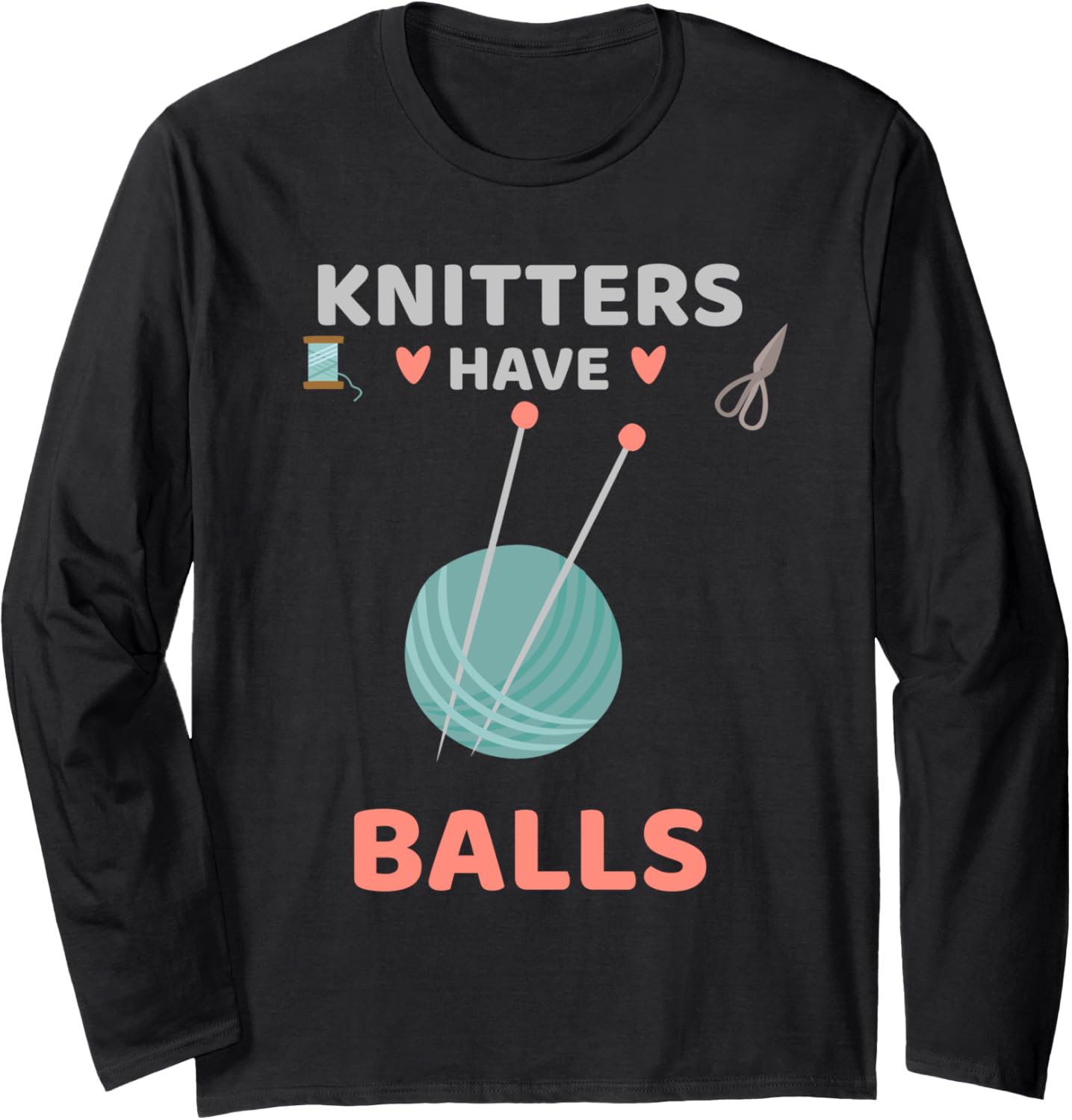 Knitters Have Balls Funny Knitting Lover Yarn Long Sleeve