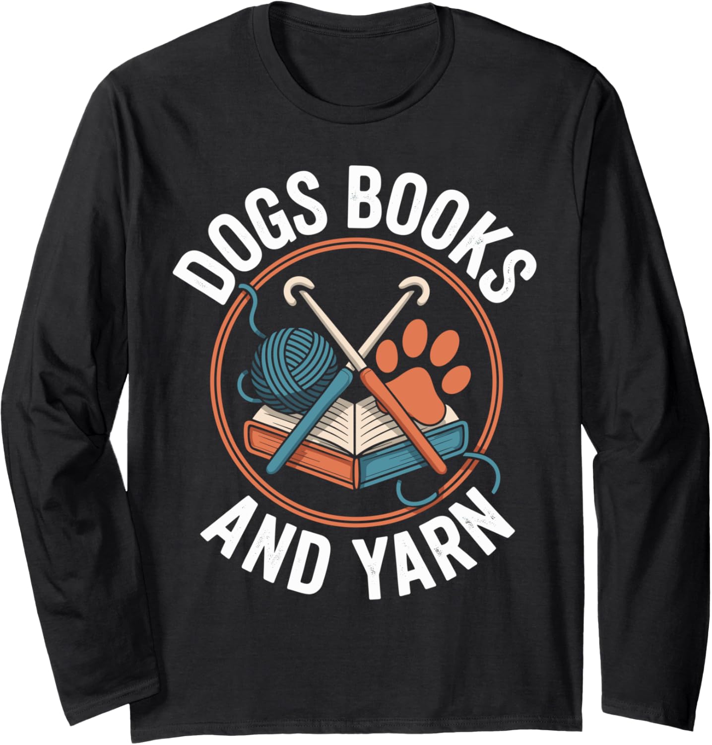 Dogs Books And Yarn Crochet Funny Crocheting Long Sleeve