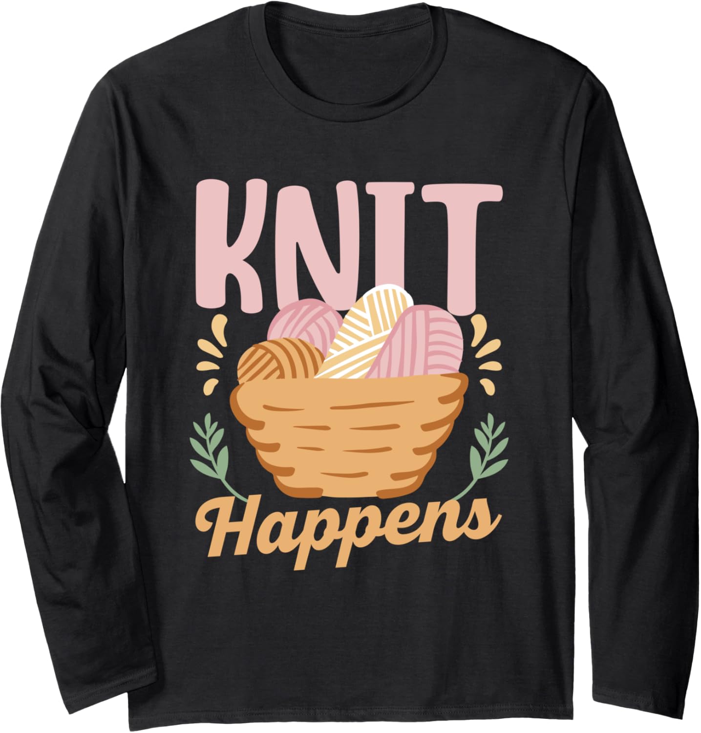 Knit Happens Hobby Yarn Knitter Knitting Long Sleeve