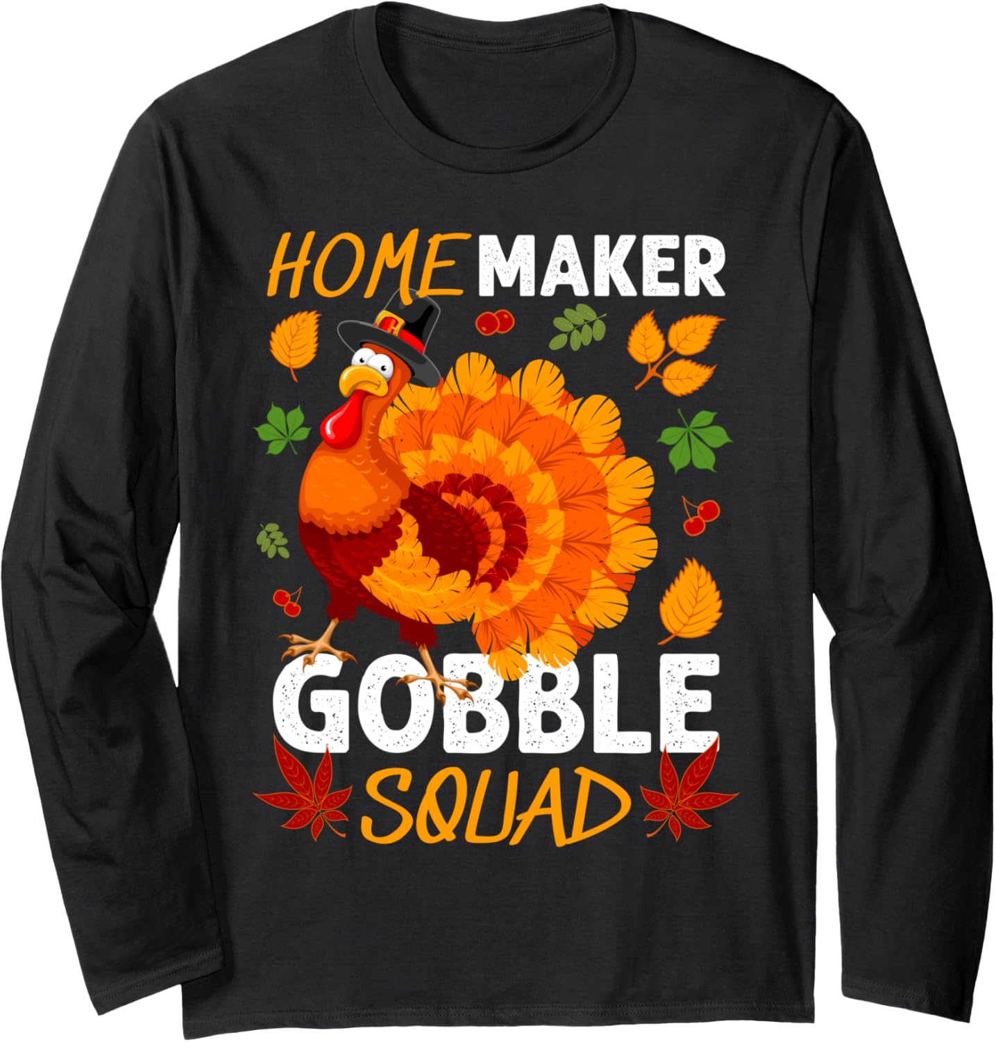 Homemaker Gobble Squad Turkey Thanksgiving Home Maker Long Sleeve