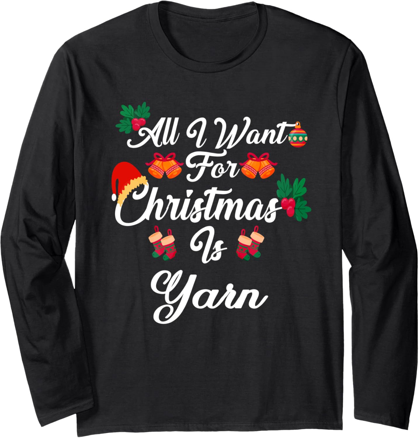 All I Want For Christmas Is Yarn Long Sleeve
