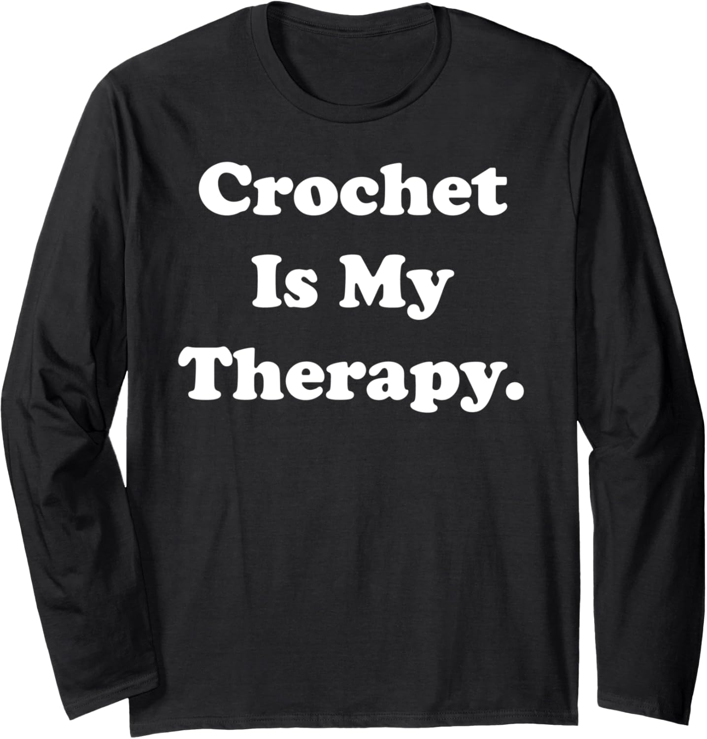 Crochet Is My Therapy Passionate Yarn Lovers Long Sleeve