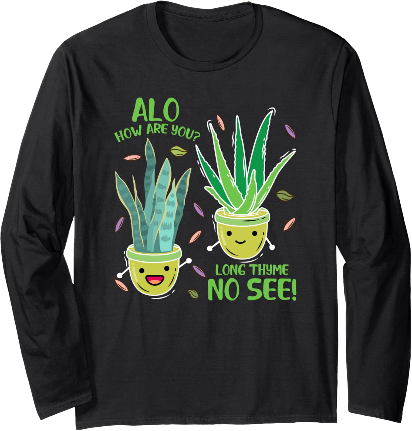 alo how are you long thyme no see funny thyme herbs Long Sleeve