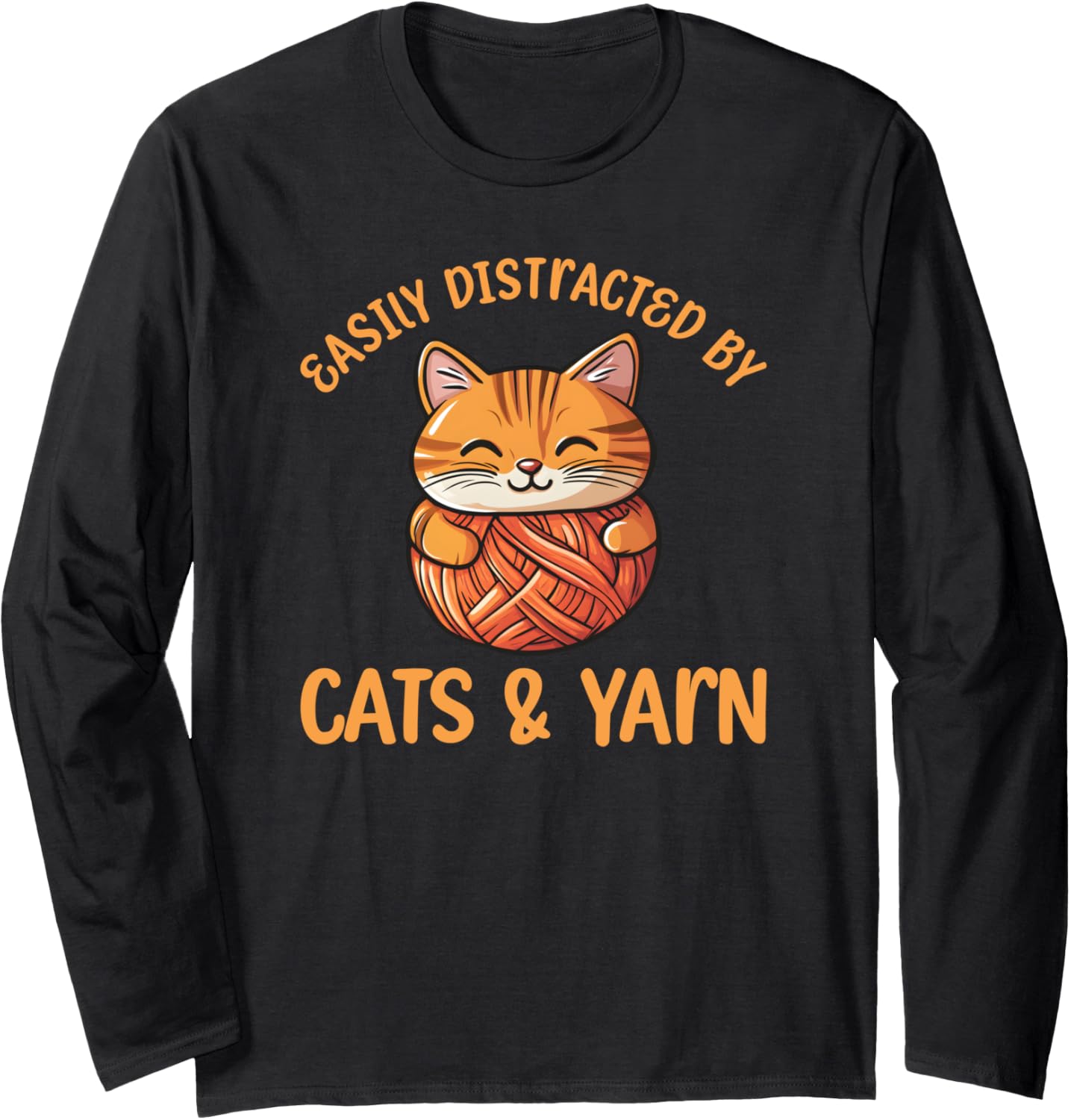 Easily Distracted By Cats And Yarn, Kitten Lover Crochet Long Sleeve