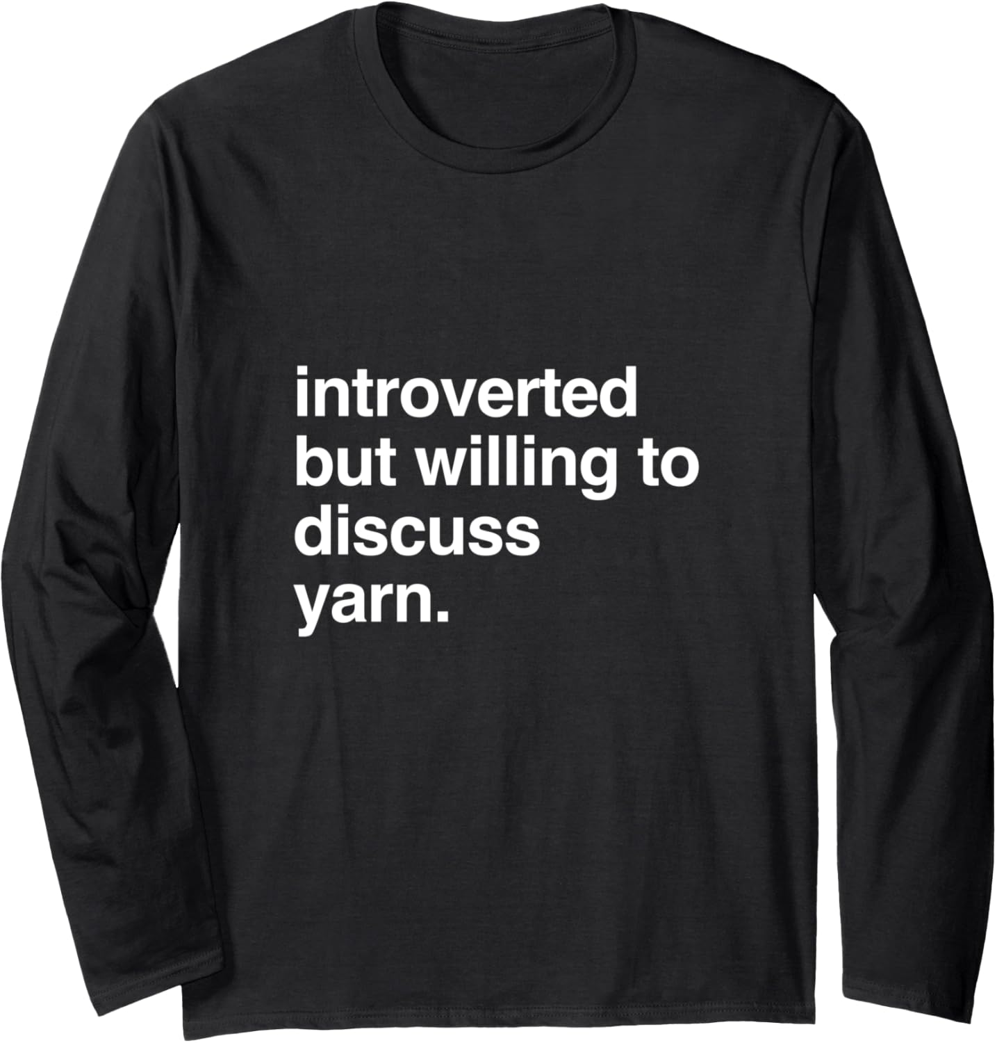 introverted but willing to discuss yarn Long Sleeve