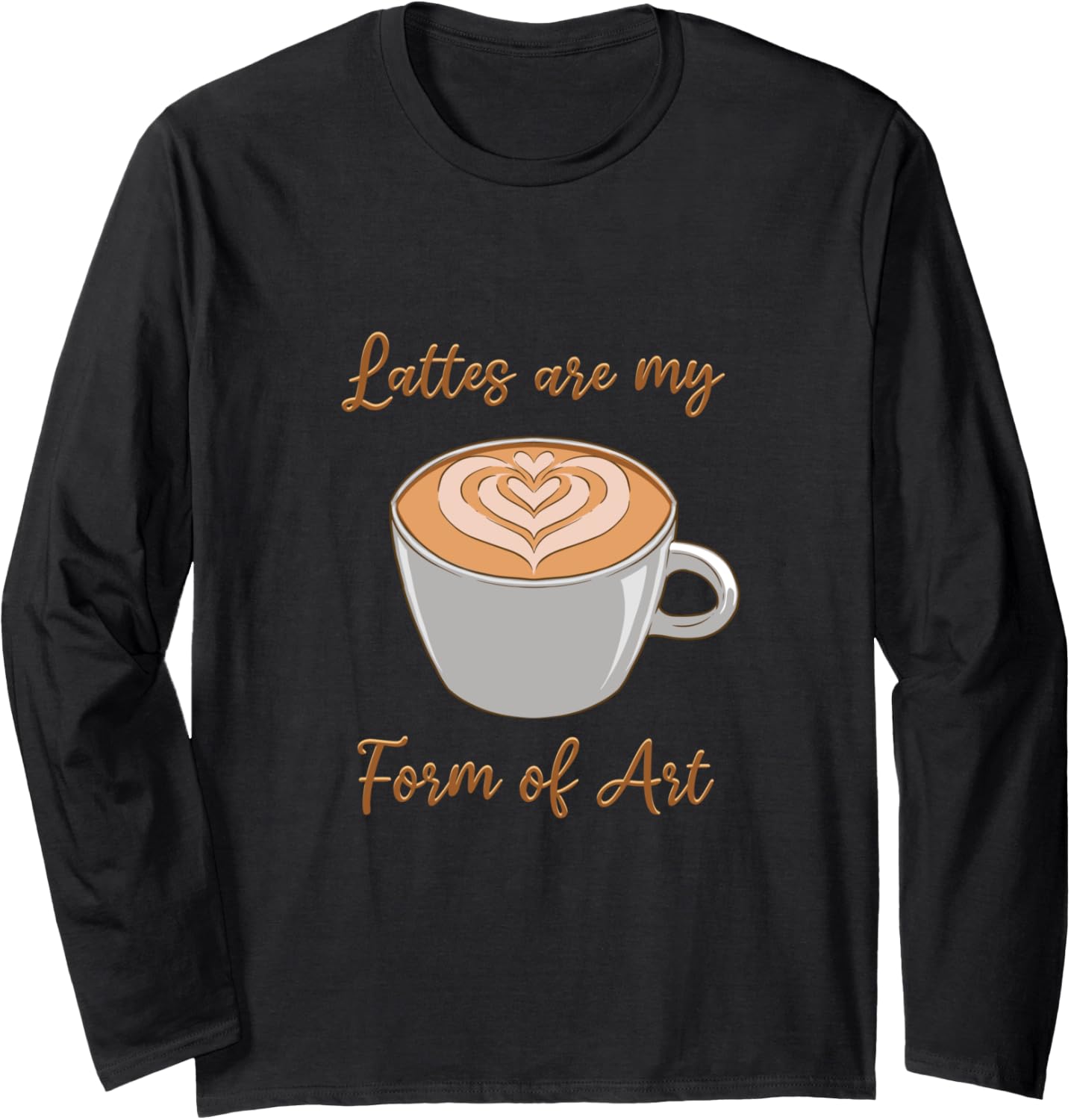 Lattes Are My Form Of Art Coffeemaker Coffee Latte Barista Long Sleeve