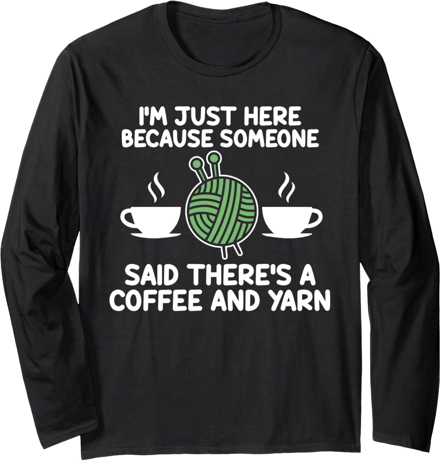 said there's a coffee and yarn coffee lover Long Sleeve