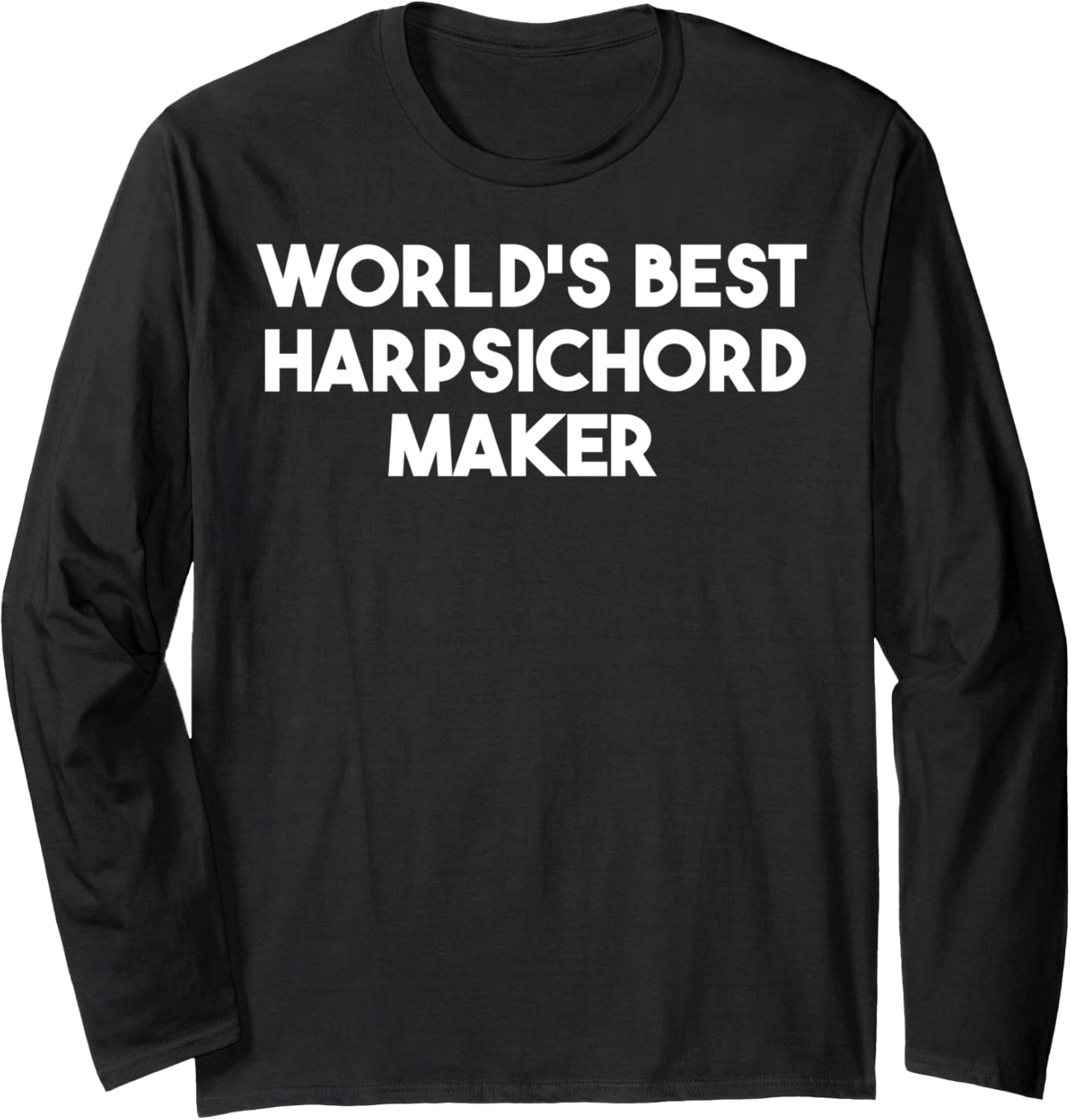 World's Best Harpsichord Maker Long Sleeve