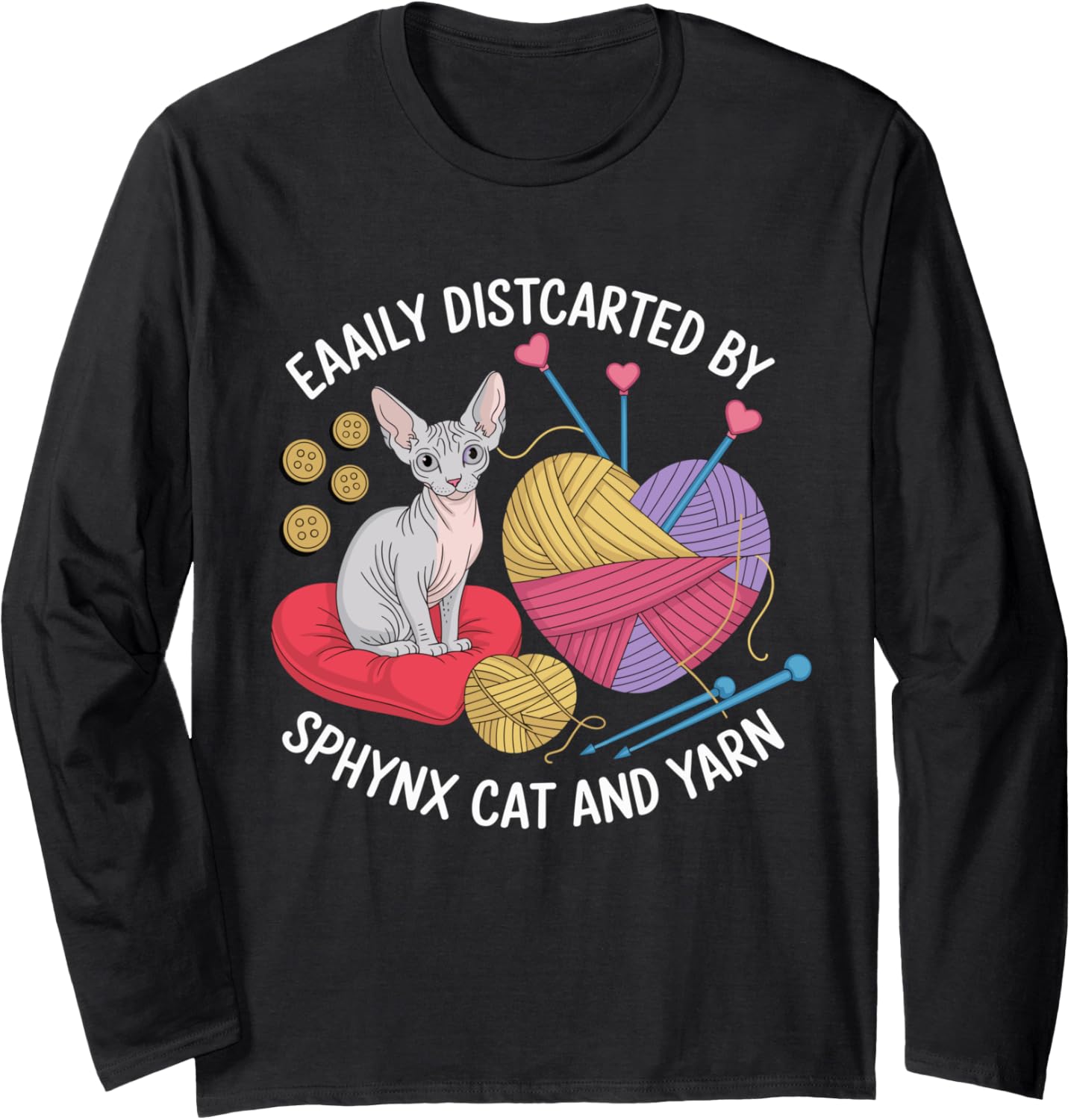 Easily Disterted By Sphynx Cat And Yarn Long Sleeve