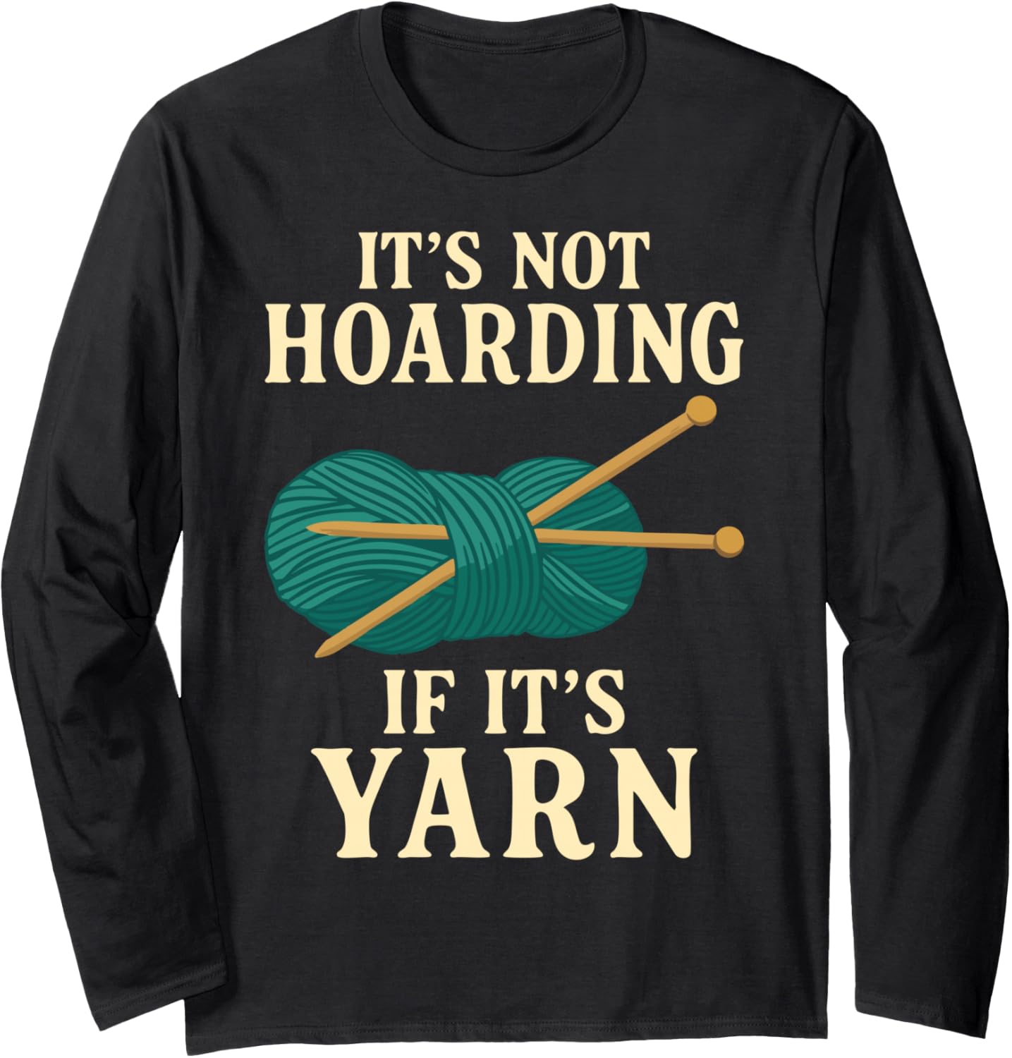 It's Not Hoarding If It's Yarn Long Sleeve