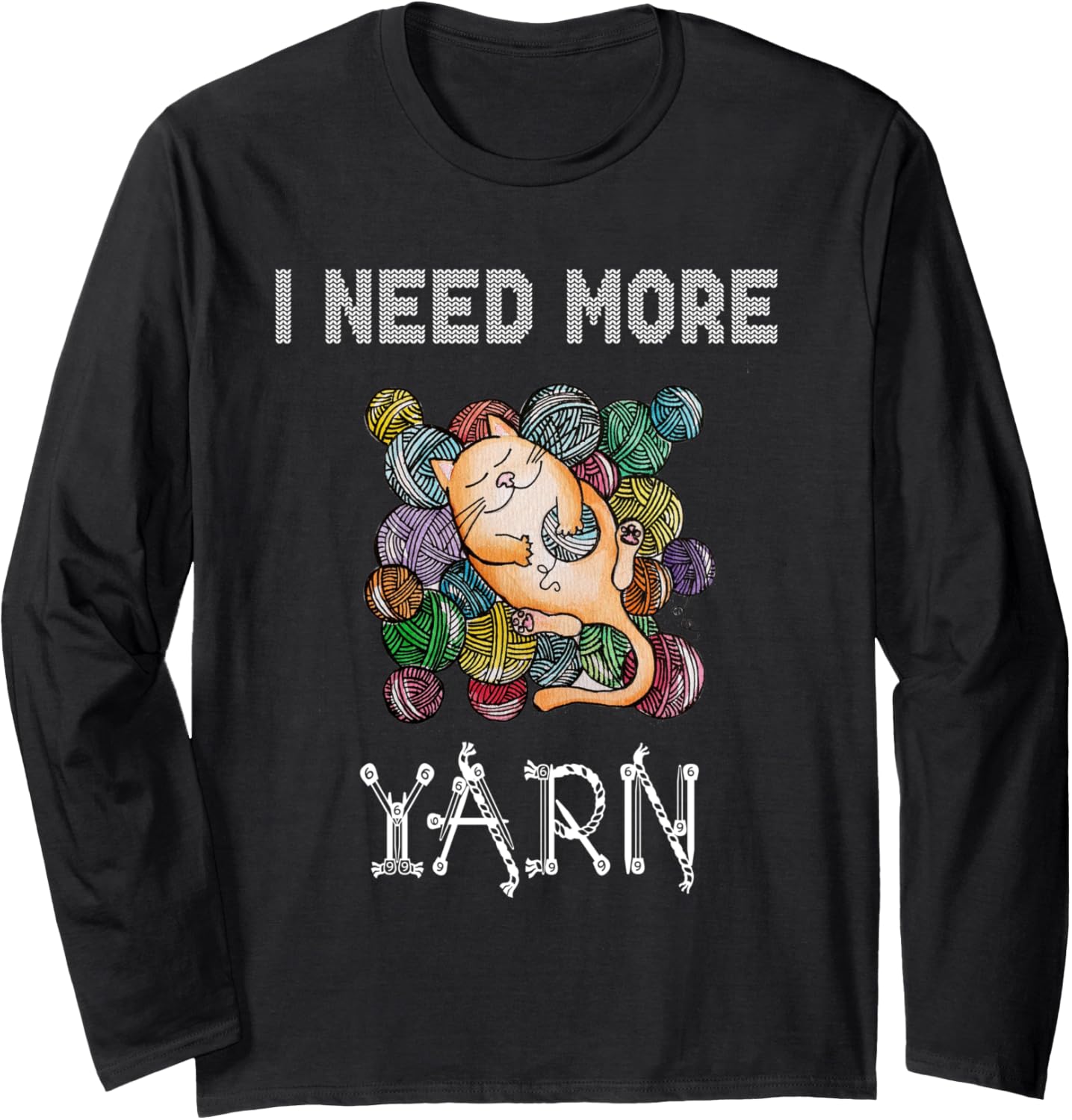 I need more yarn Long Sleeve