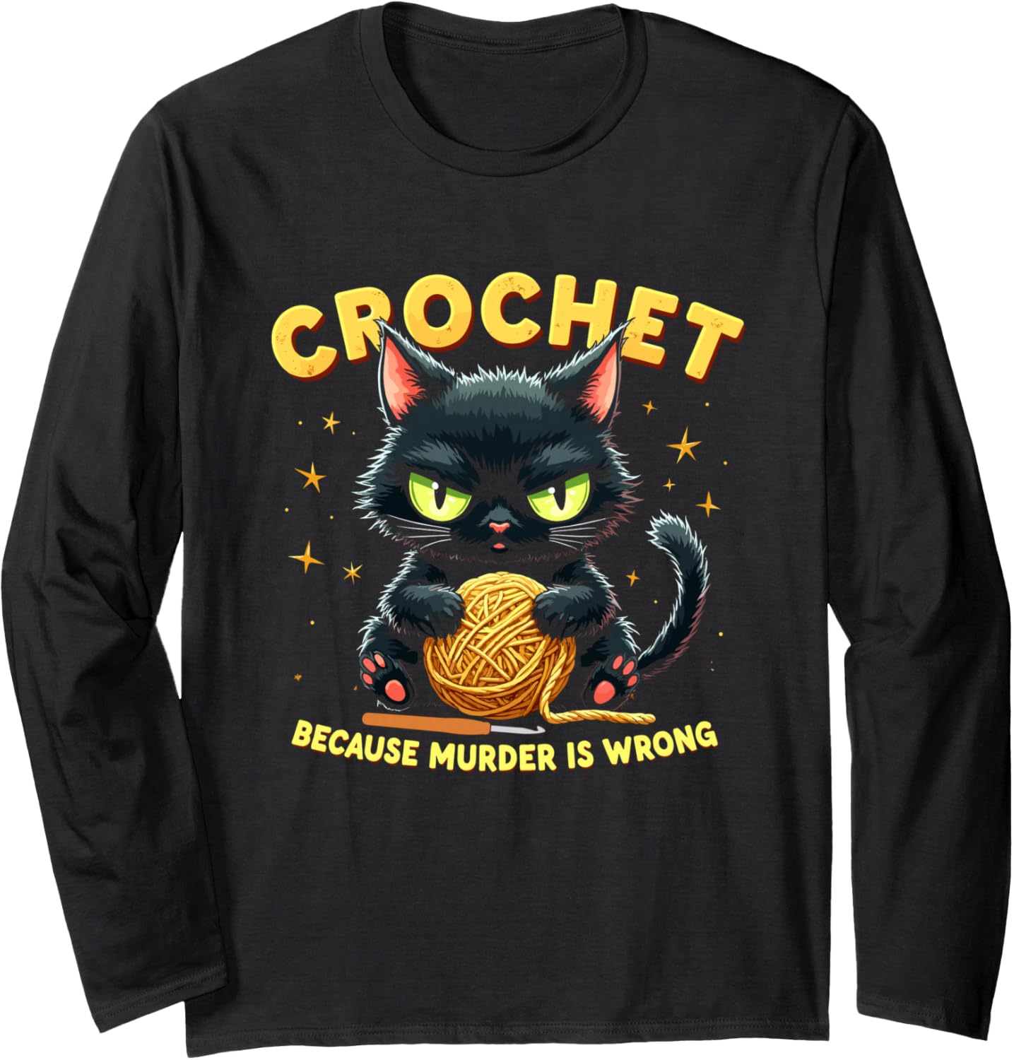 Crochet Because Murder is Wrong Funny Cat Yarn Hook Long Sleeve