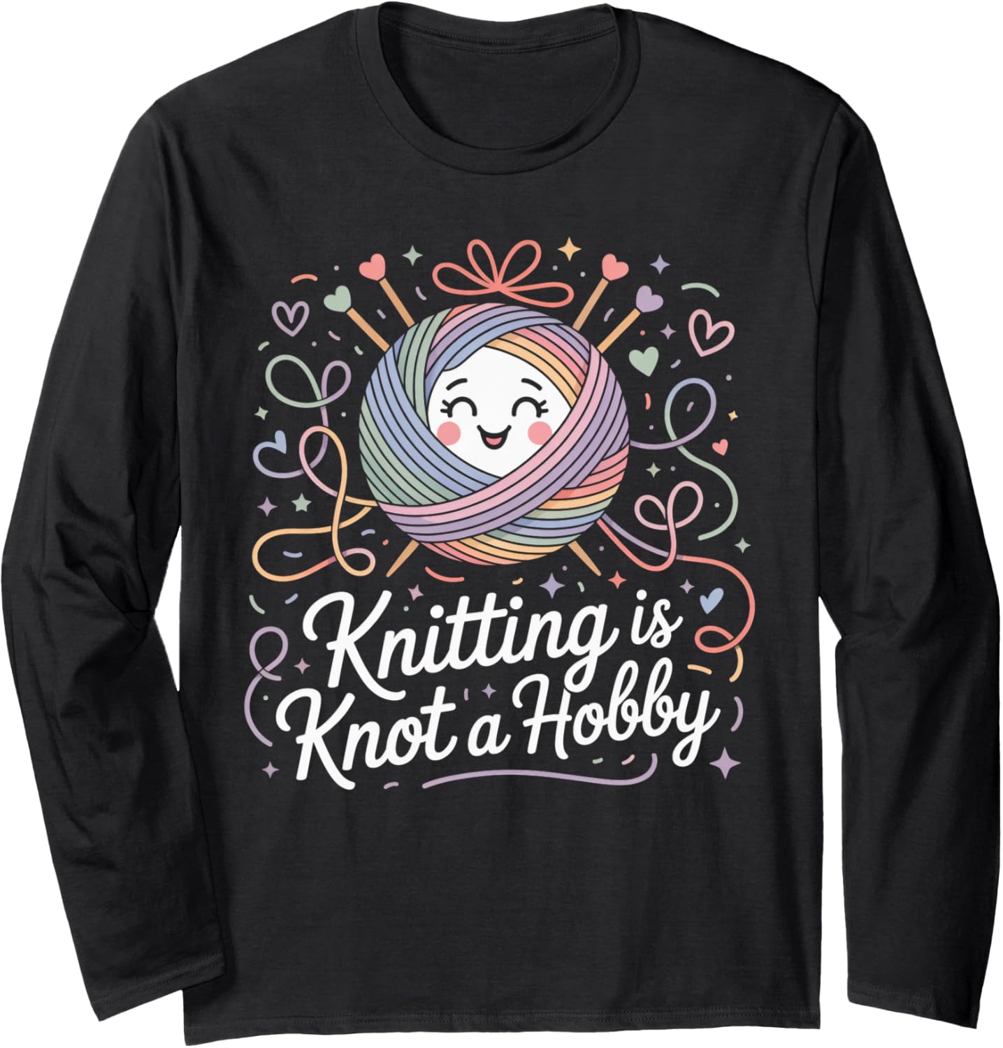 Knitting is Knot a Hobby Funny Yarn Tangle Long Sleeve