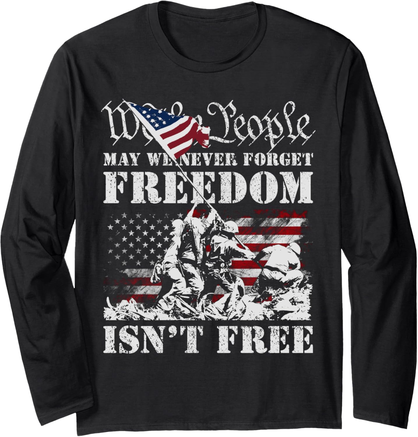 Memorial Day We The People Never Forget Freedom Isn't Free Long Sleeve