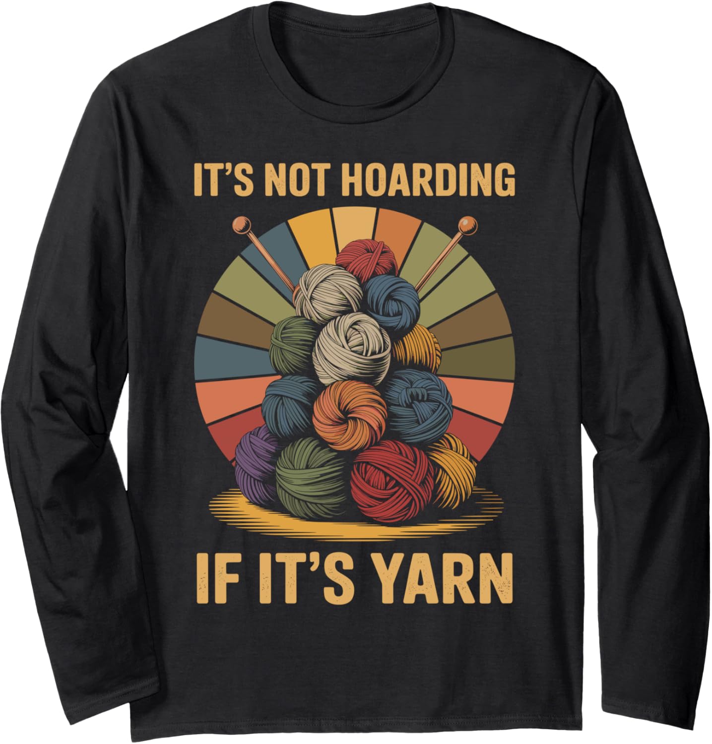 It's Not Hoarding If It's Yarn Funny Knitting Long Sleeve