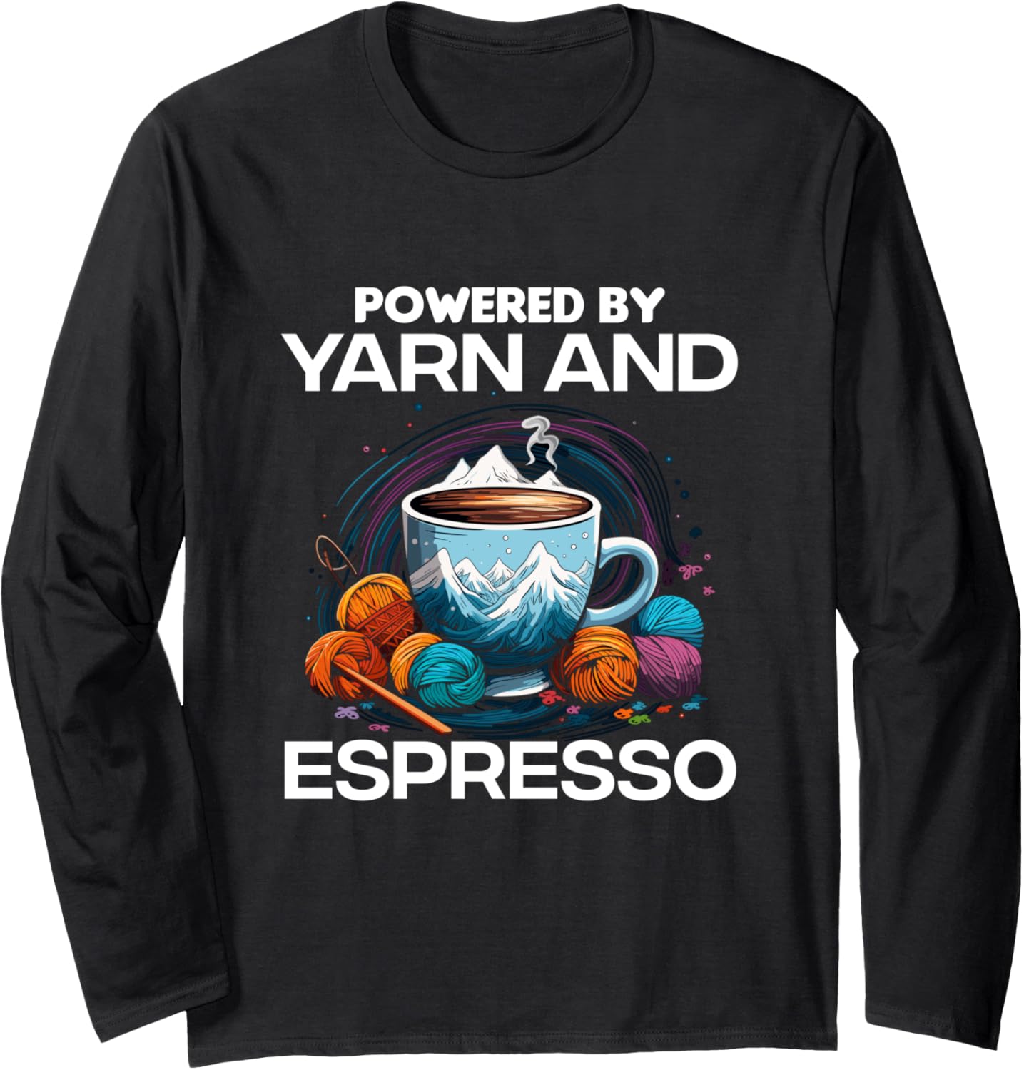 Powered by yarn and espresso Long Sleeve