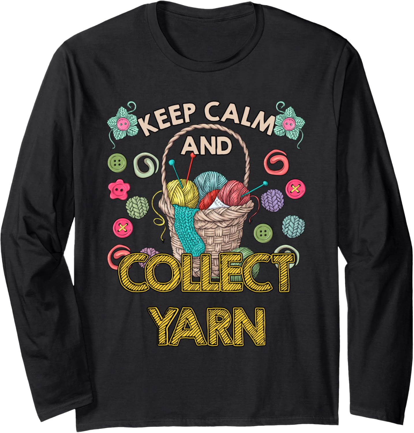 Yarn Collection KEEP CALM AND COLLECT YARN Yarn Collector Long Sleeve