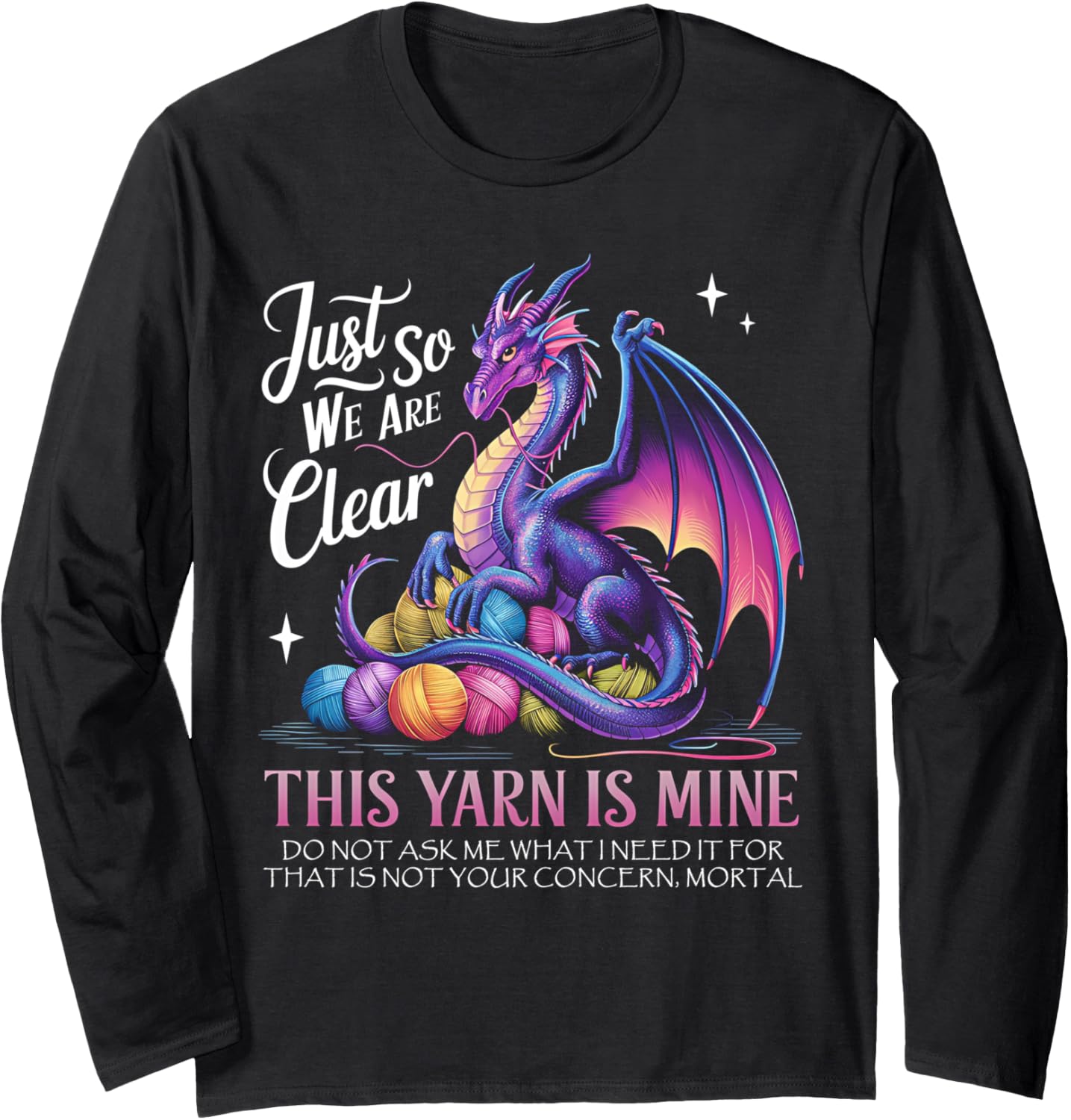 Just So We Are Clear Yarn Is Mine, Dragon Colorful Yarn Eggs Long Sleeve