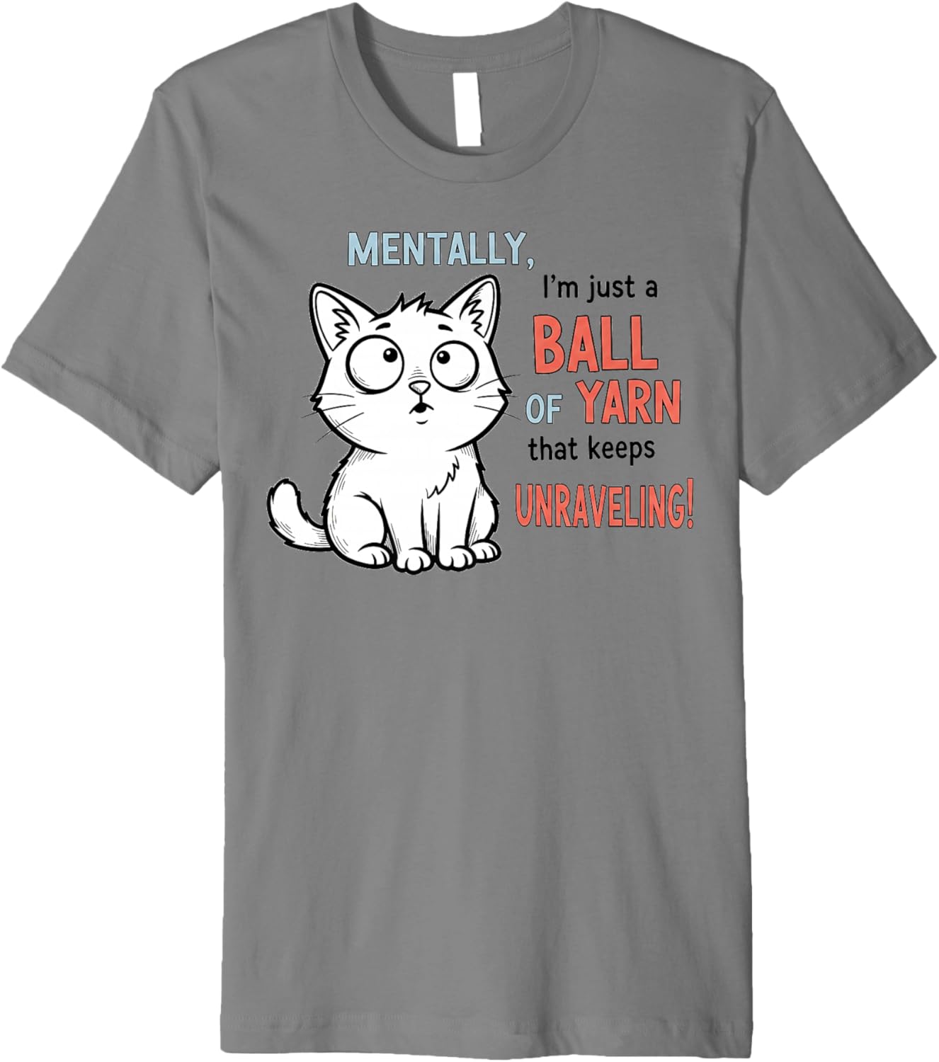 Mentally, I'm Just a Ball of Yarn Unraveling Premium