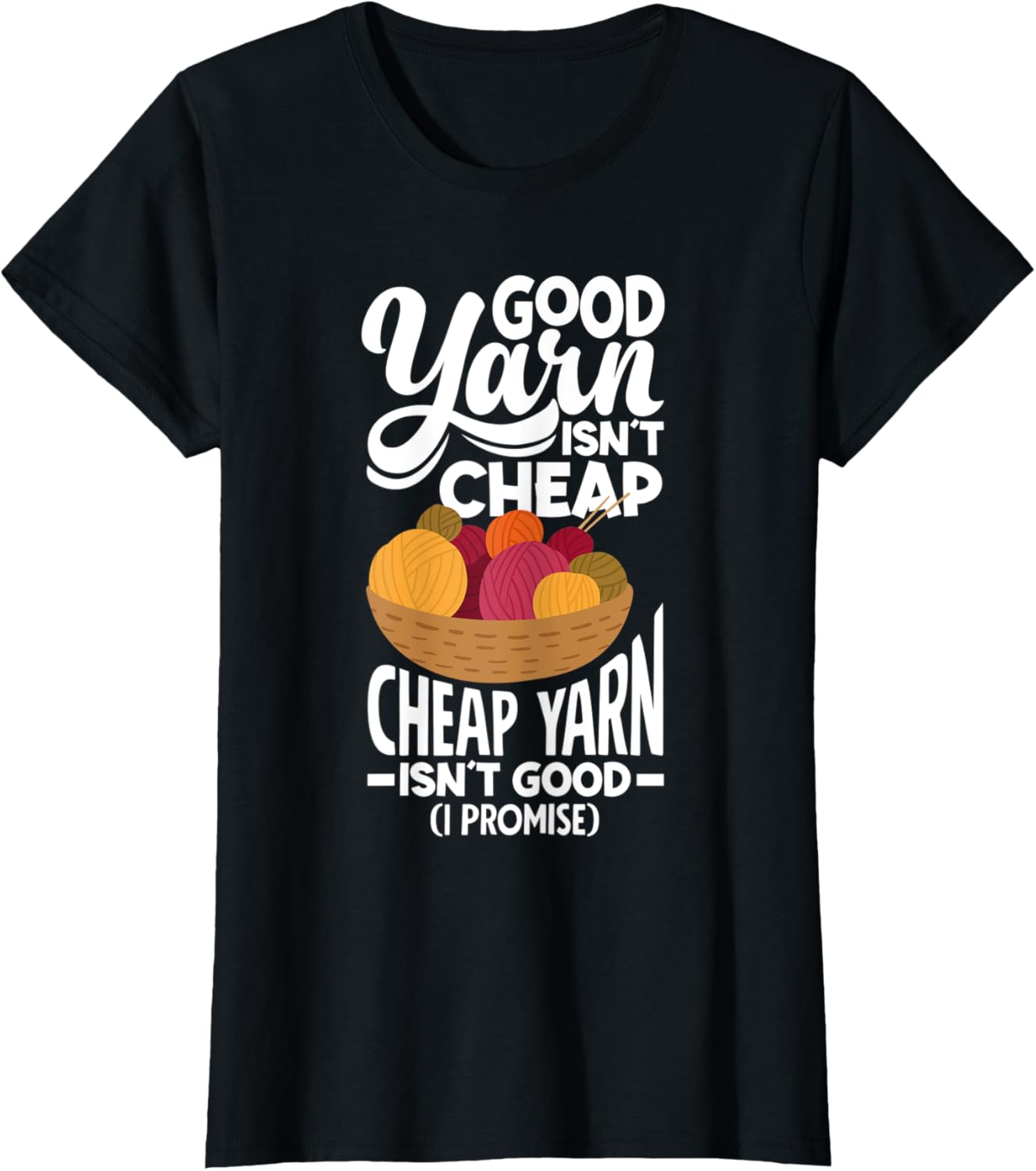 Womens Crochet Good Yarn Isn´t Cheap Cheap Yarn Isn´t Good