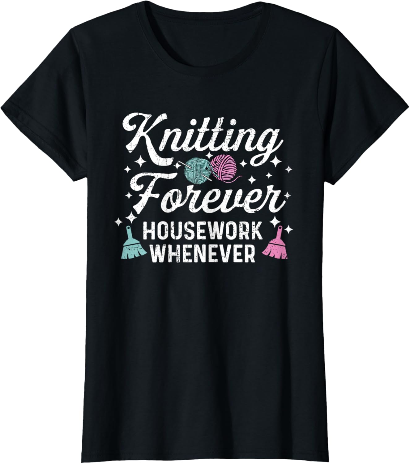 Knitting Forever Housework Whenever Yarn Crochet Distressed