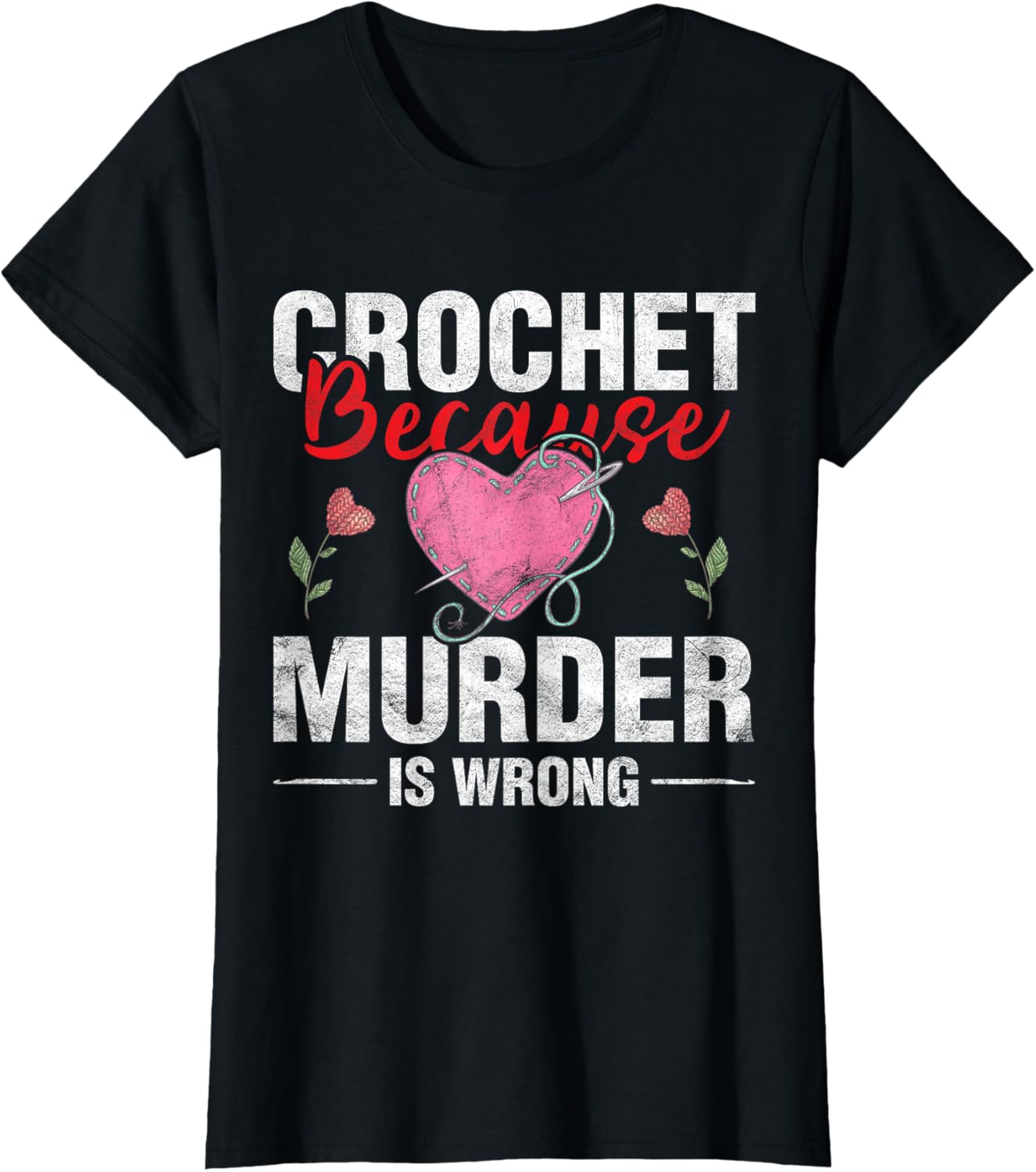 Womens Crochet Because Murder is Wrong Funny Quilting Sewing Yarn
