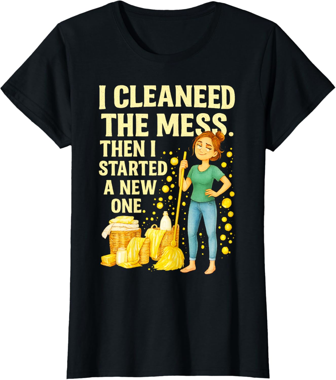 Funny Chaos Humor Shirt \u2013 Clean Freak Mess Maker Adult Joke