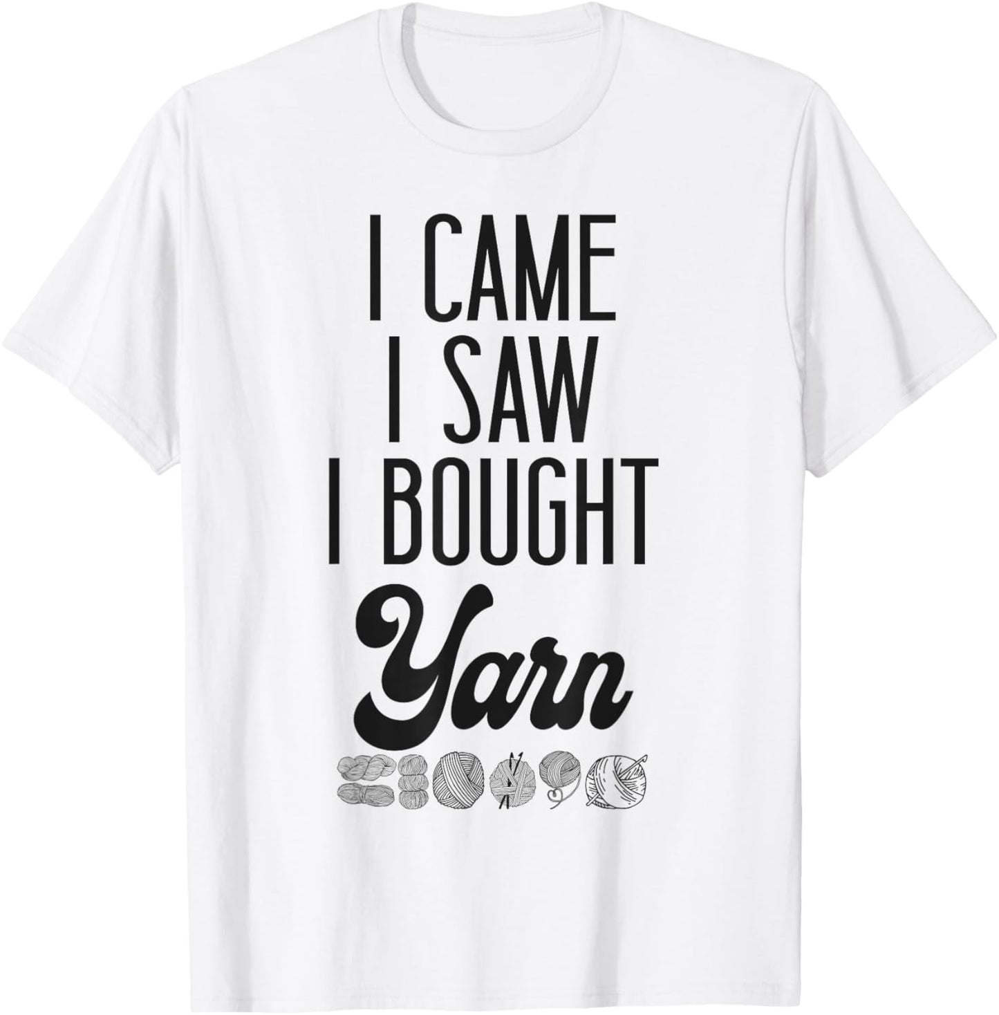 Crocheting Knitting I Came I Saw I Bought Yarn