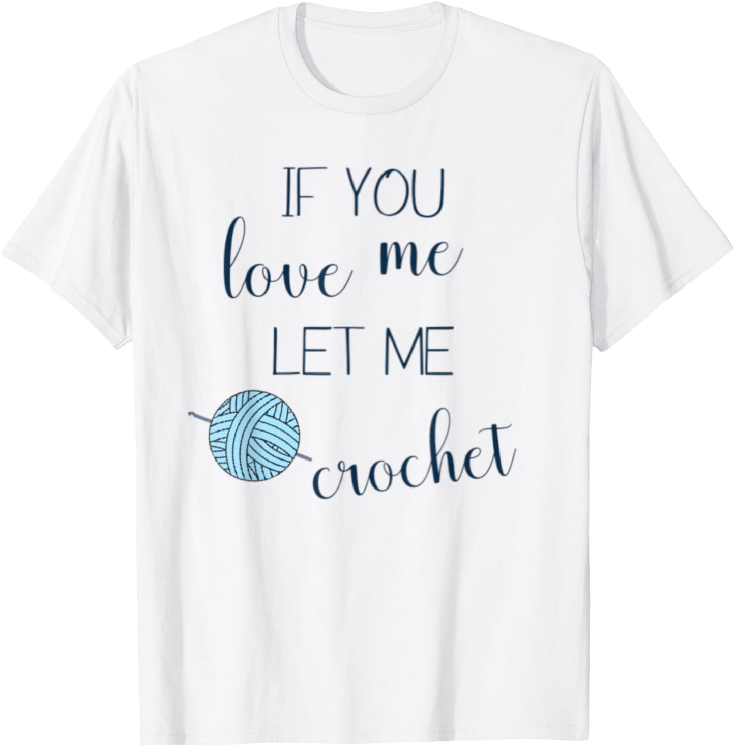 If You Love Me Let Me Crochet Needle Yarn Lover