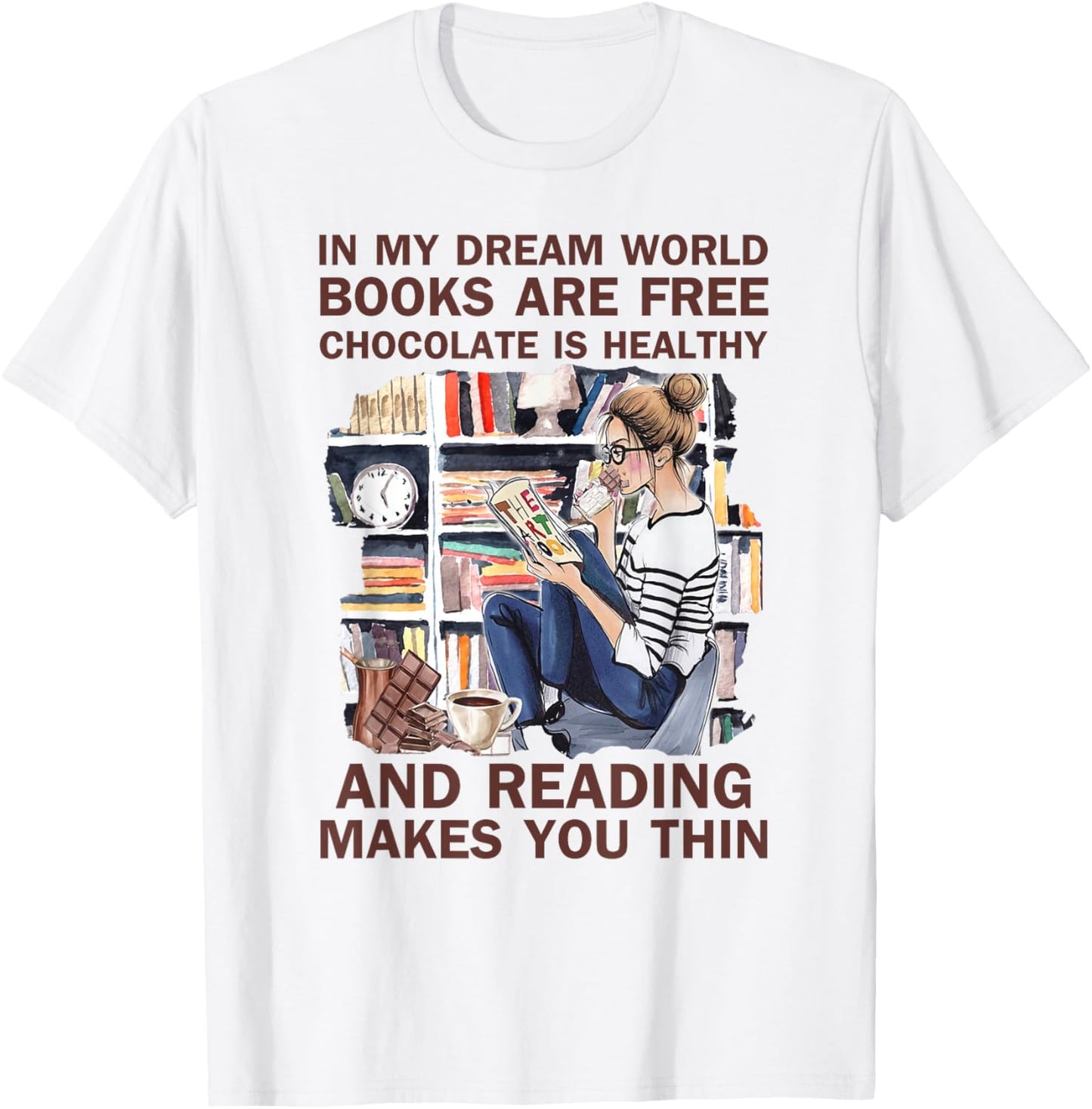 In my dream world books are free chocolate is healthy