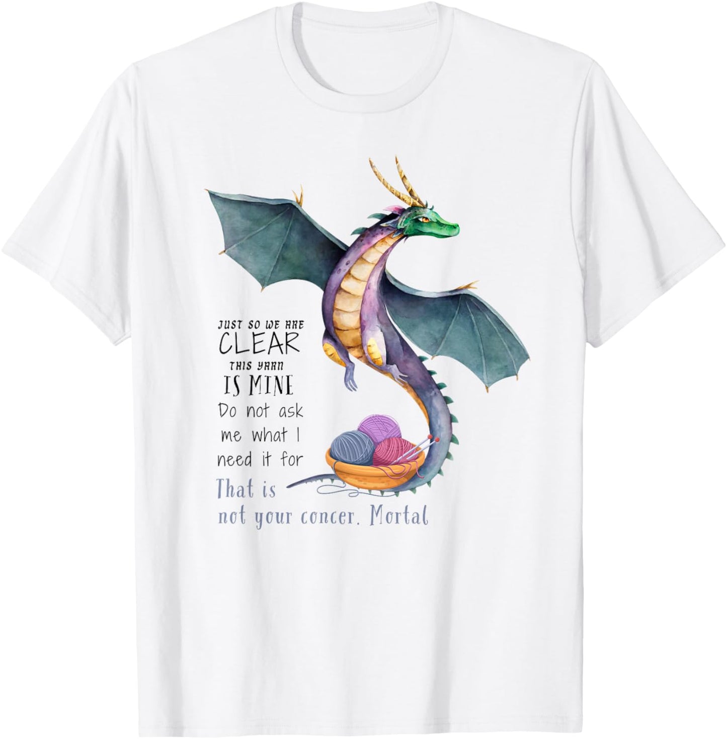 Just So We Are Clear This Yarn is Mine Tshirt