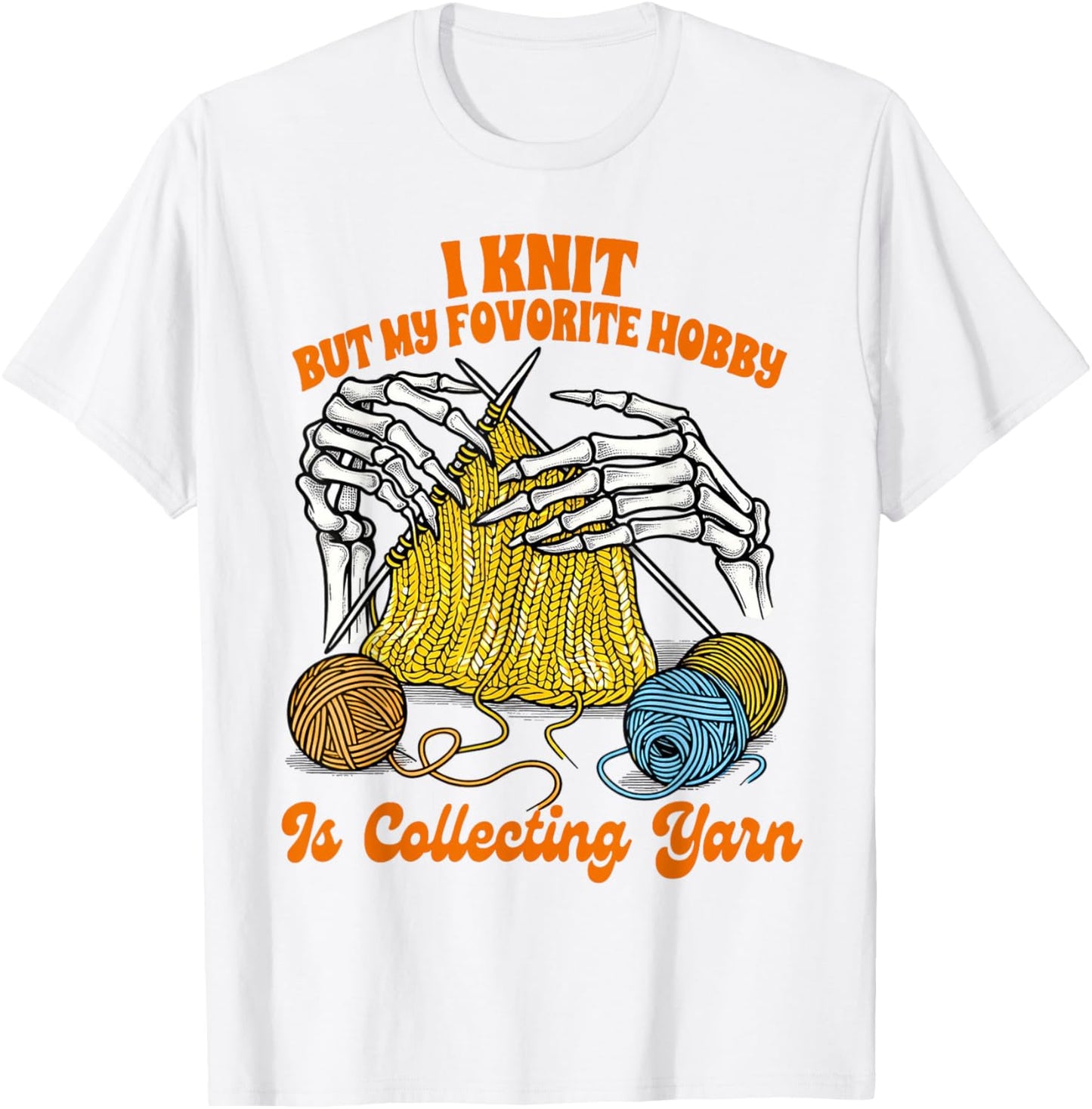 Knitting Lover Knit But My Favorite Hobby Is Collecting Yarn