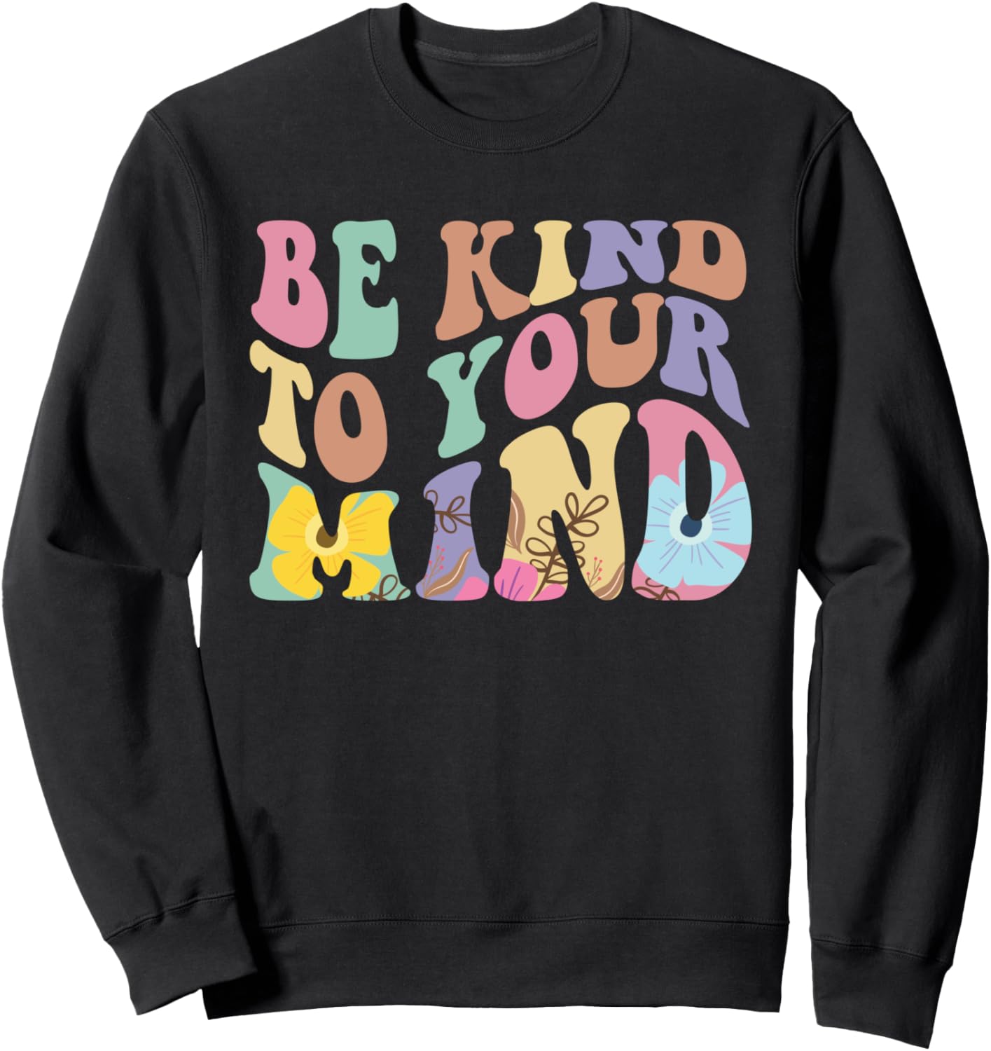 Be Kind To Your Mind Mental Health Sweatshirt