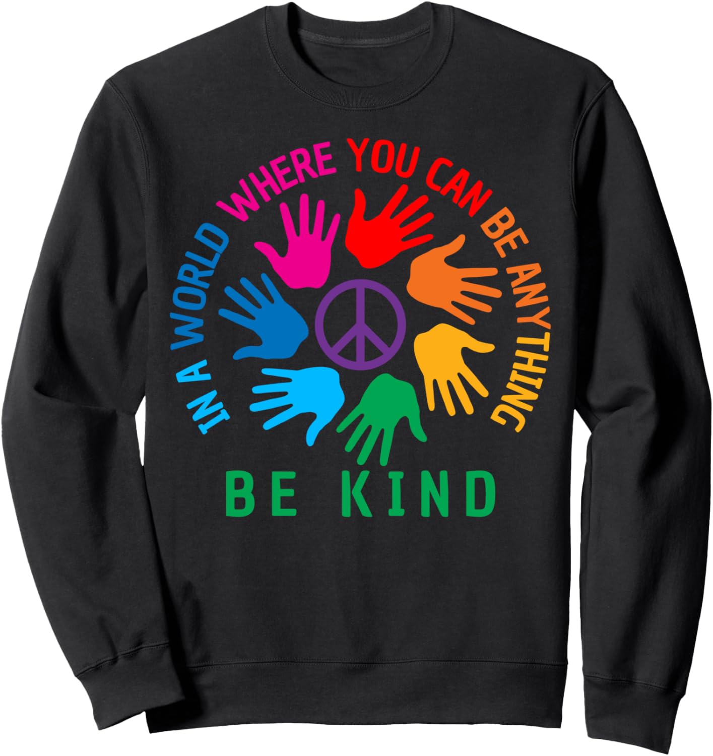 In A World Where You Can Be Anything Be Kind Unity Day Sweatshirt