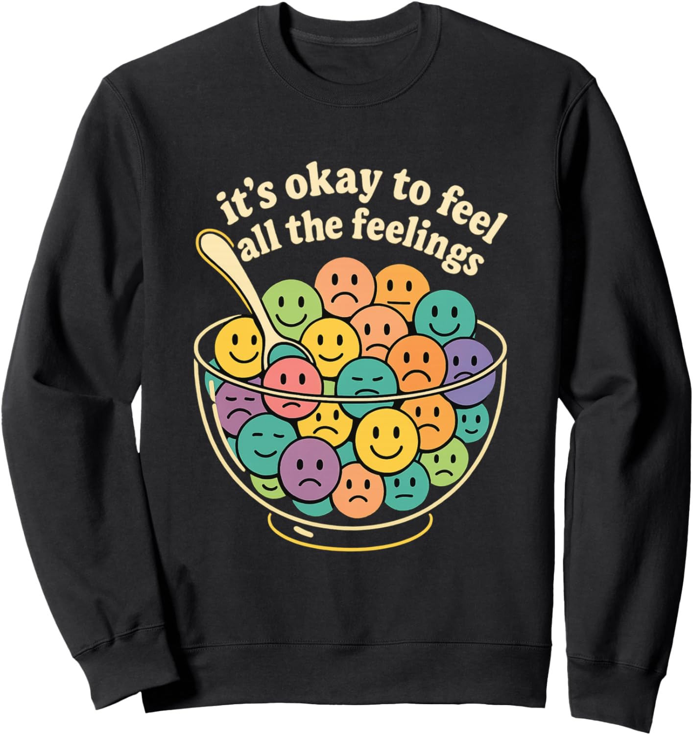 It's Okay To Feel All The Feelings Bowl Emotions Sweatshirt