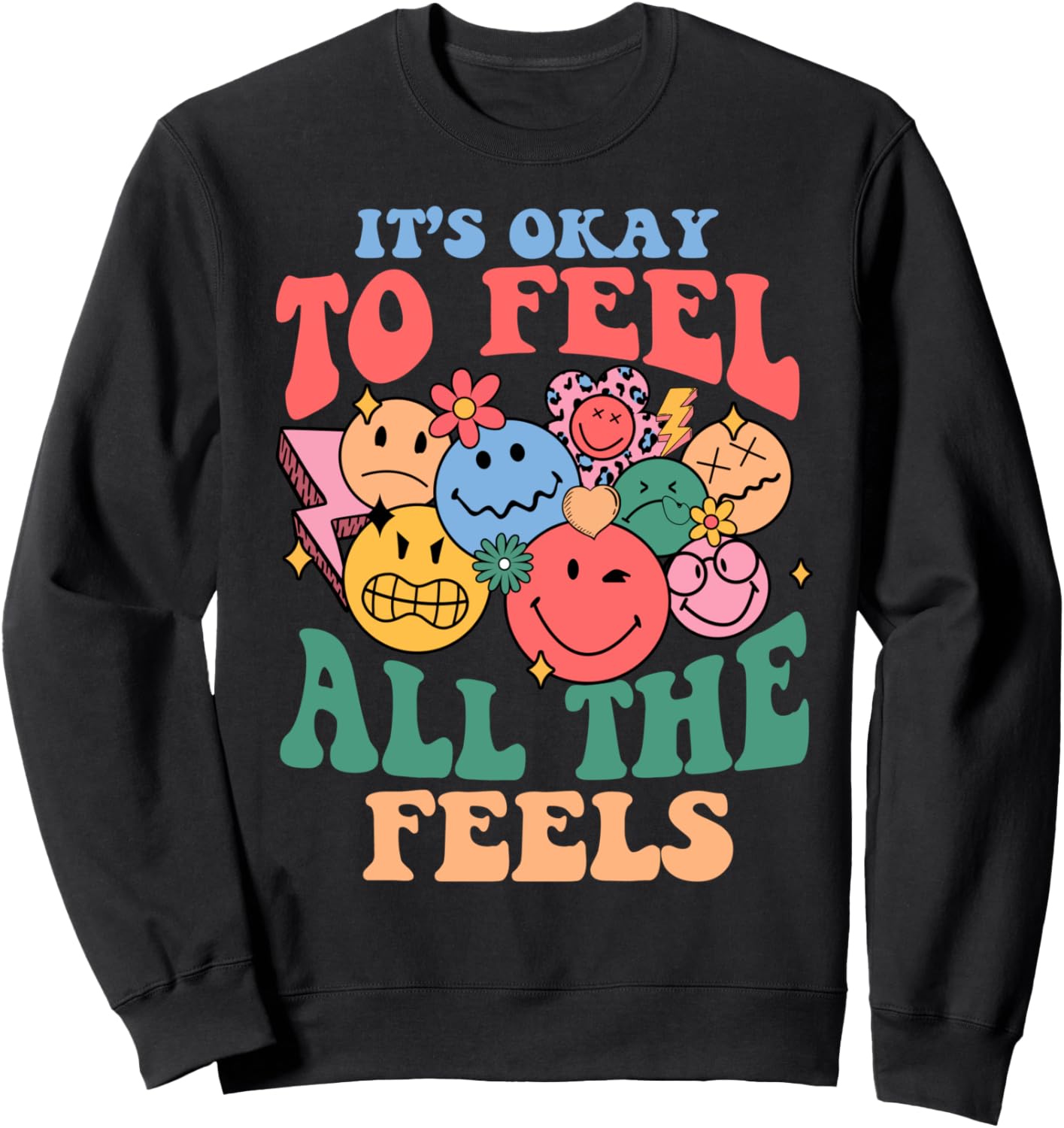 It's Okay To Feel All The Feel Sweatshirt