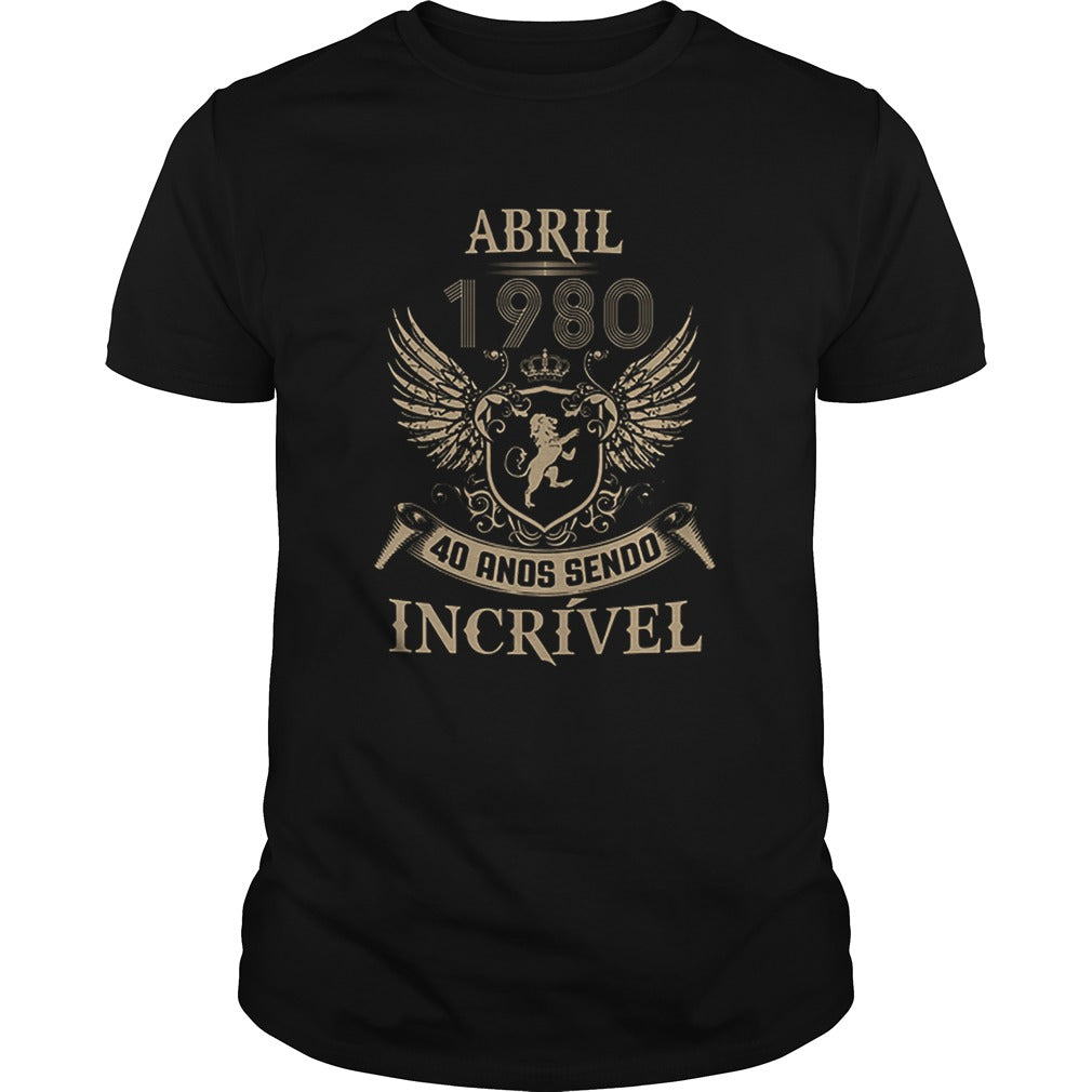 Abril 1980 40 ands sendo incrivel shirt