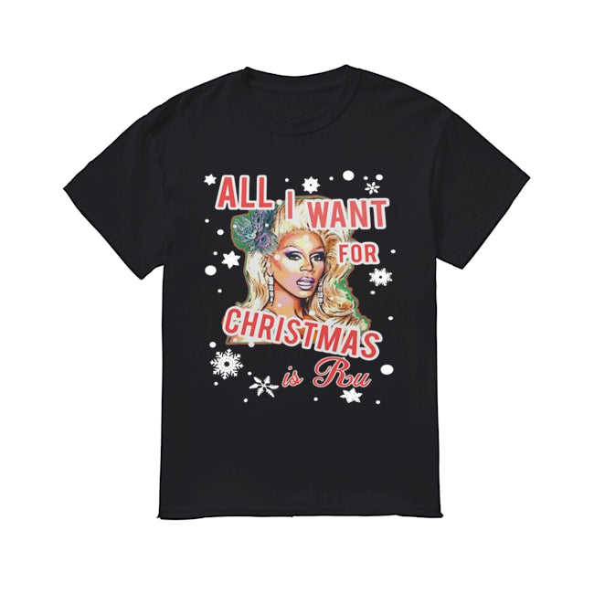 All I Want For Christmas Is Ru shirt