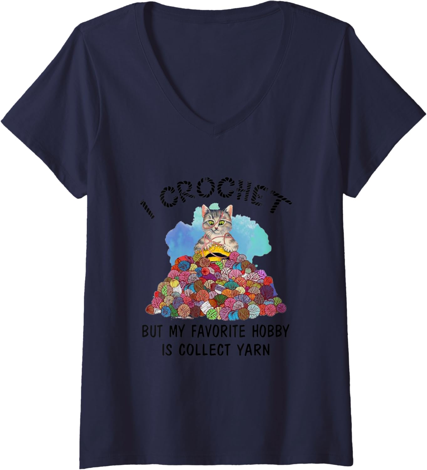 Womens I Crochet But My Favorite Hobby Is Collect Yarn V-Neck