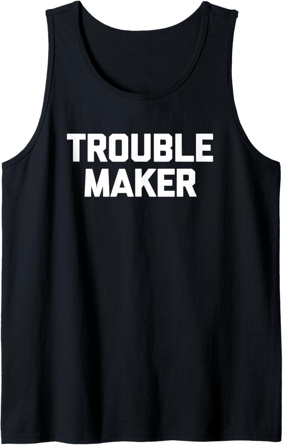 Troublemaker T-Shirt funny saying sarcastic novelty humor Tank Top