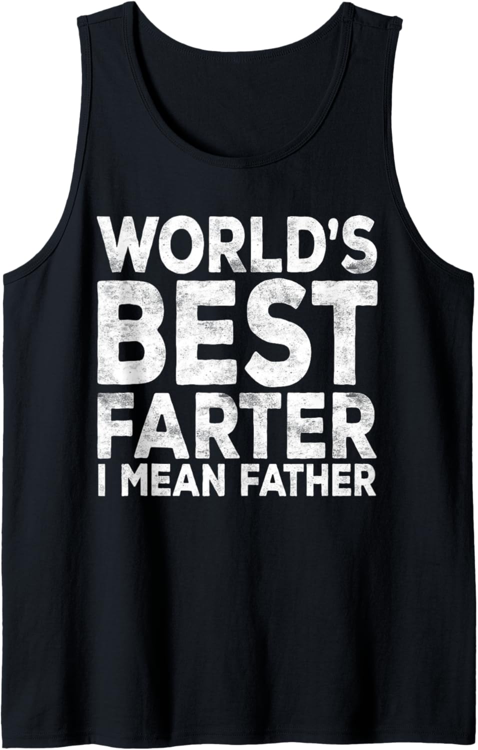 Mens World's Best Farter I Mean Father Shirt Men Fathers Day Tank Top