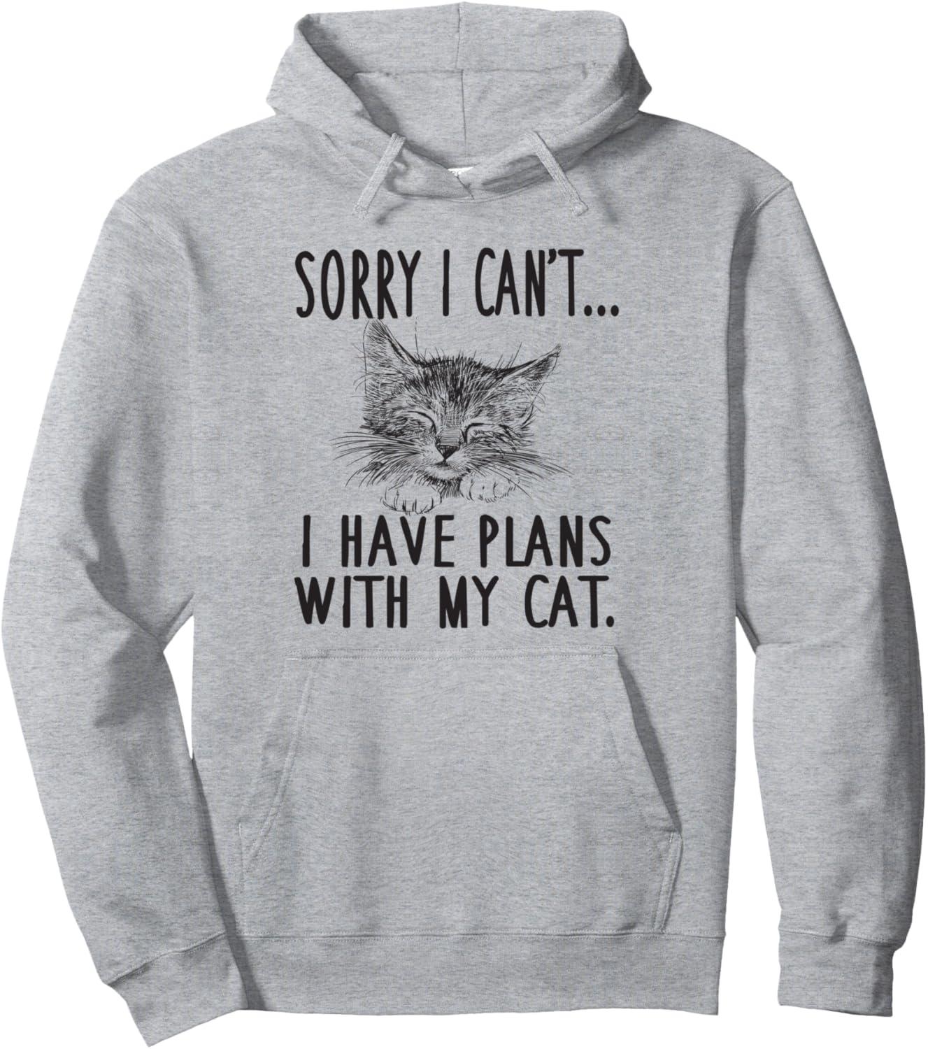 Sorry I Can't I Have Plans With My Cat Cute Cat Pullover Hoodie