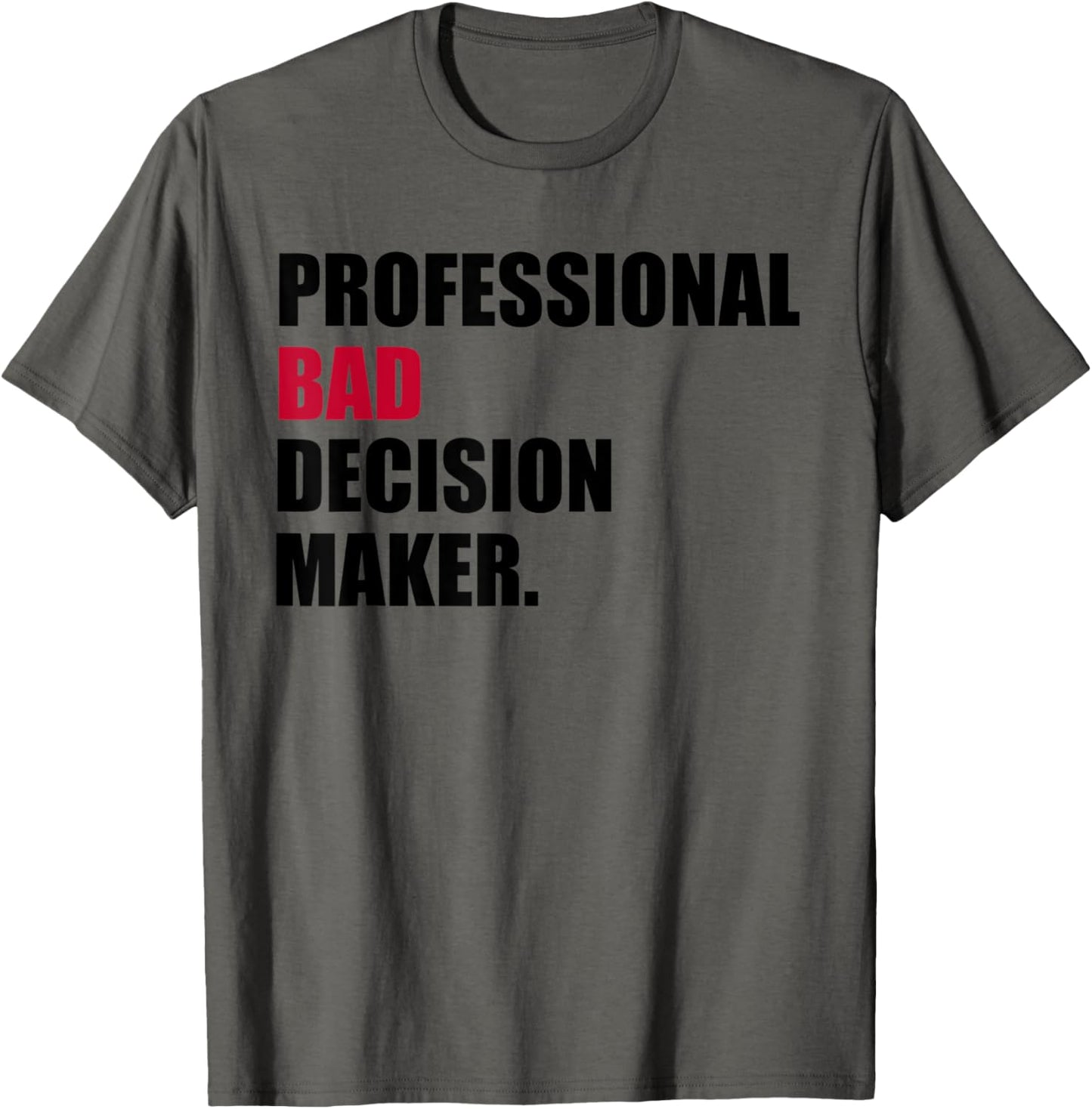 Professional Bad Decision Maker