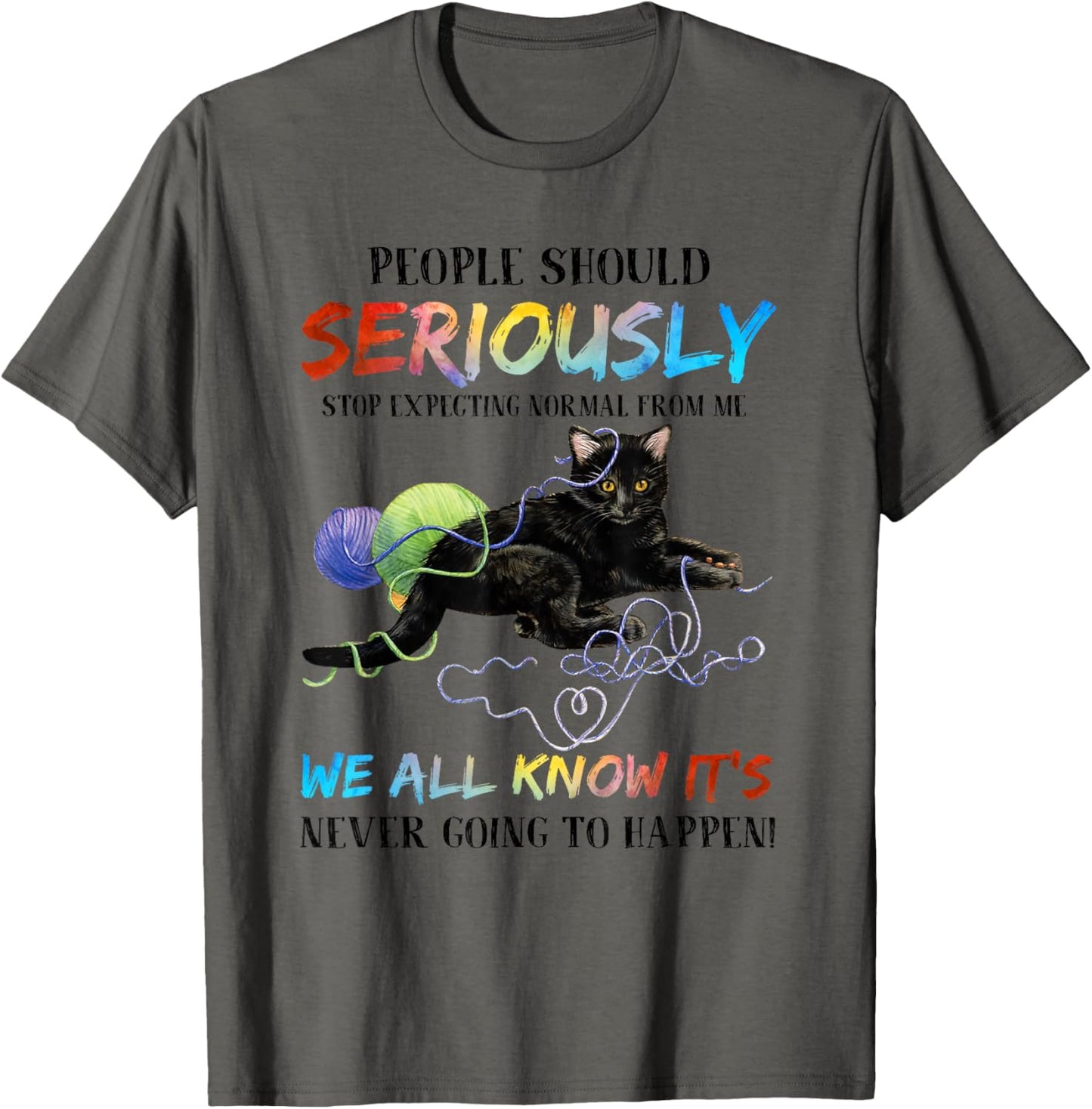 People Should Seriously Stop Expecting Normal Funny Cat Yarn Men Women