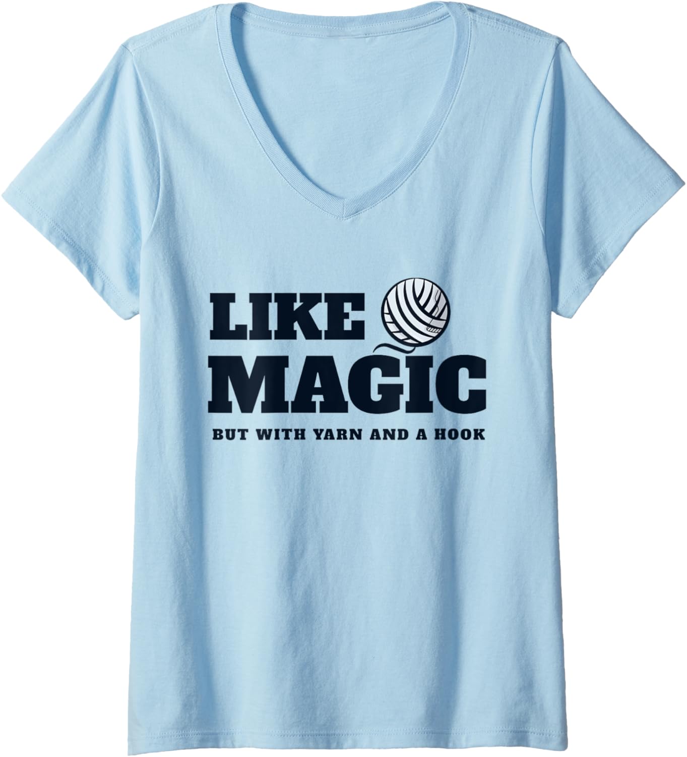 Womens Crocheting: it\u2019s like magic, but with yarn and a hook. V-Neck